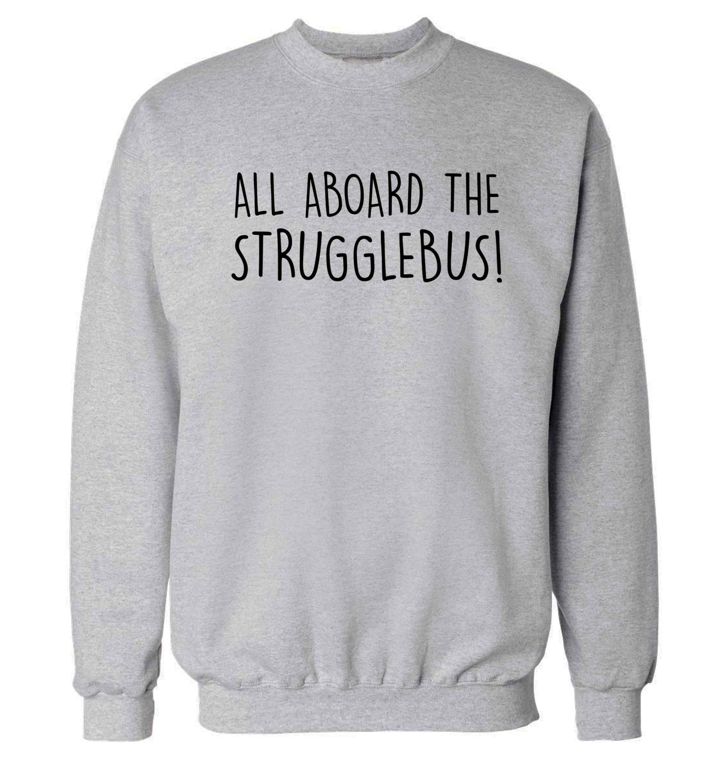 All aboard the strugglebus Adult's unisex grey Sweater 2XL