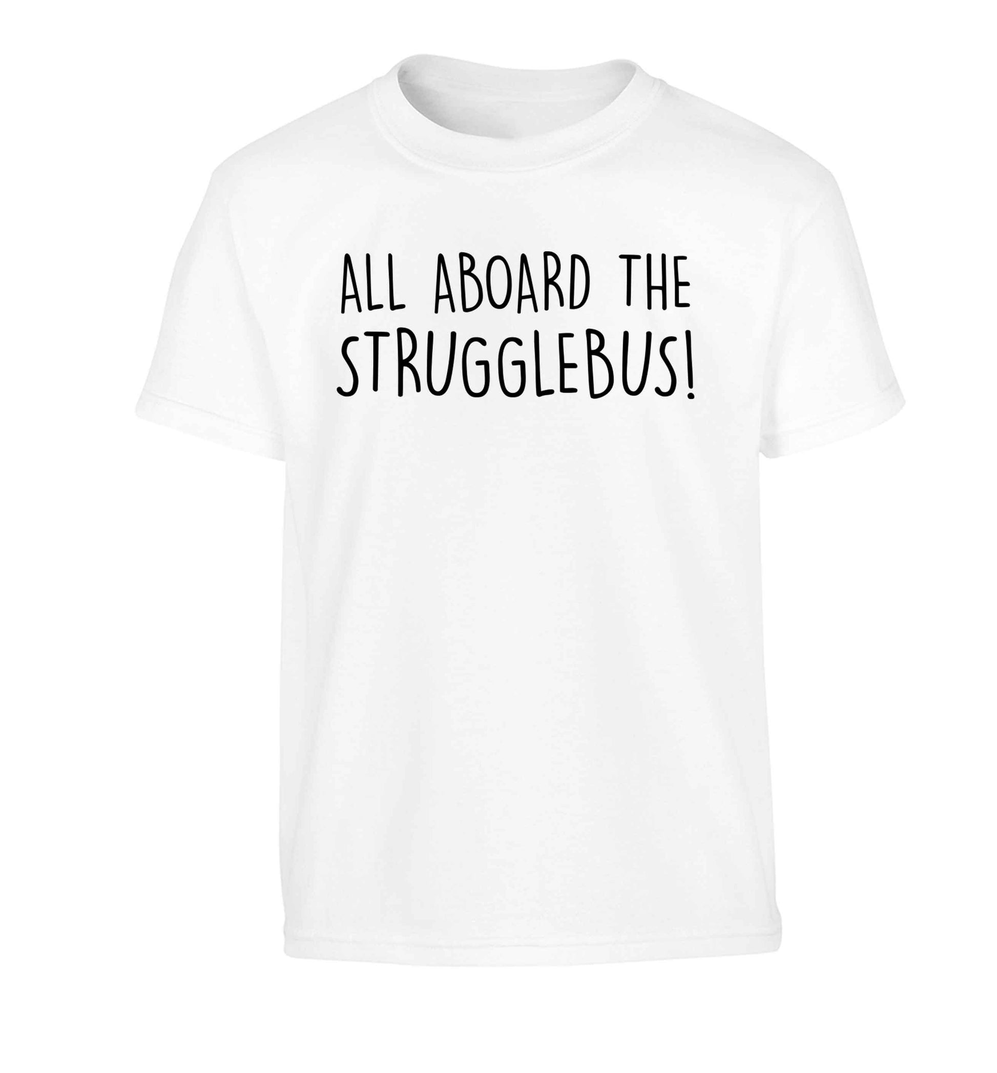 All aboard the strugglebus Children's white Tshirt 12-13 Years