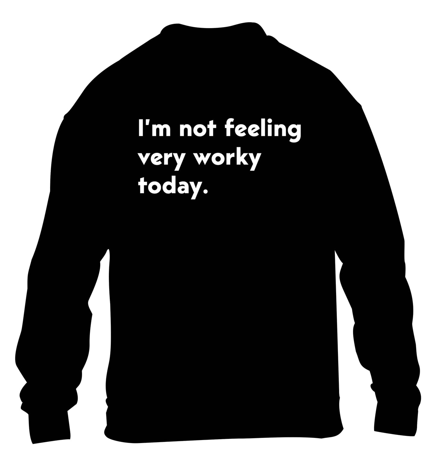 I'm not feeling very worky today children's black sweater 12-13 Years