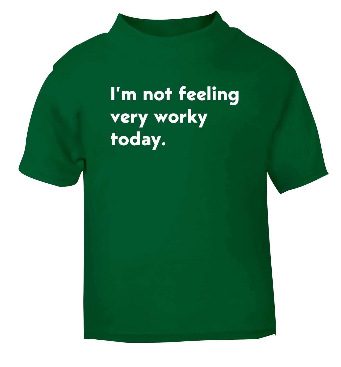 I'm not feeling very worky today green Baby Toddler Tshirt 2 Years