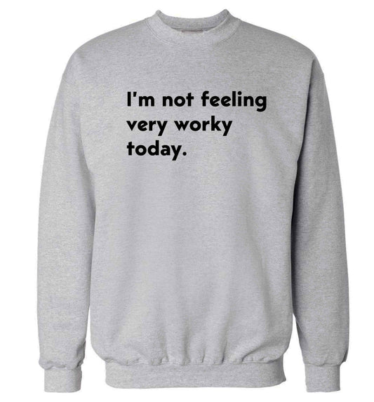 I'm not feeling very worky today Adult's unisex grey Sweater 2XL