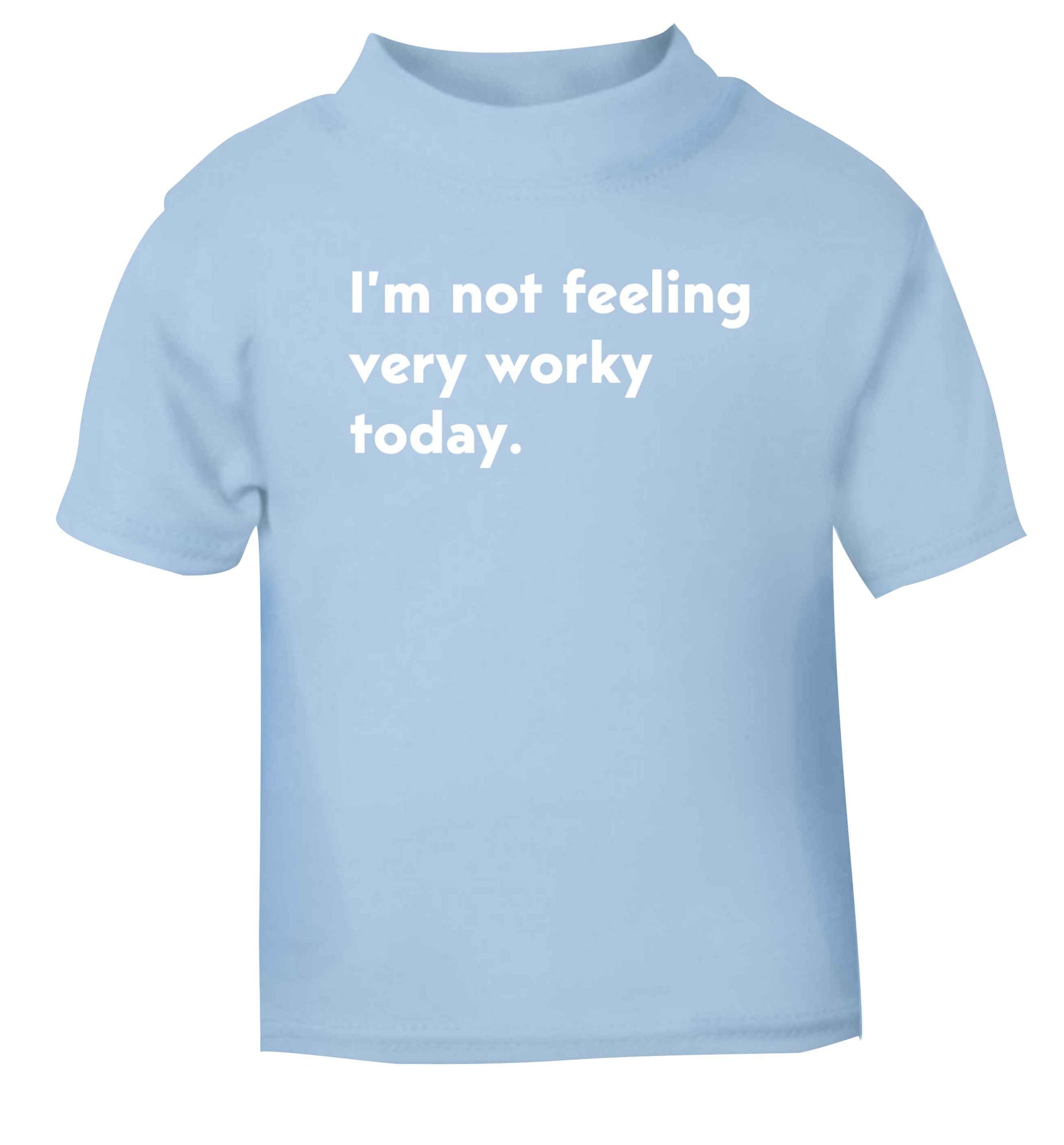 I'm not feeling very worky today light blue Baby Toddler Tshirt 2 Years