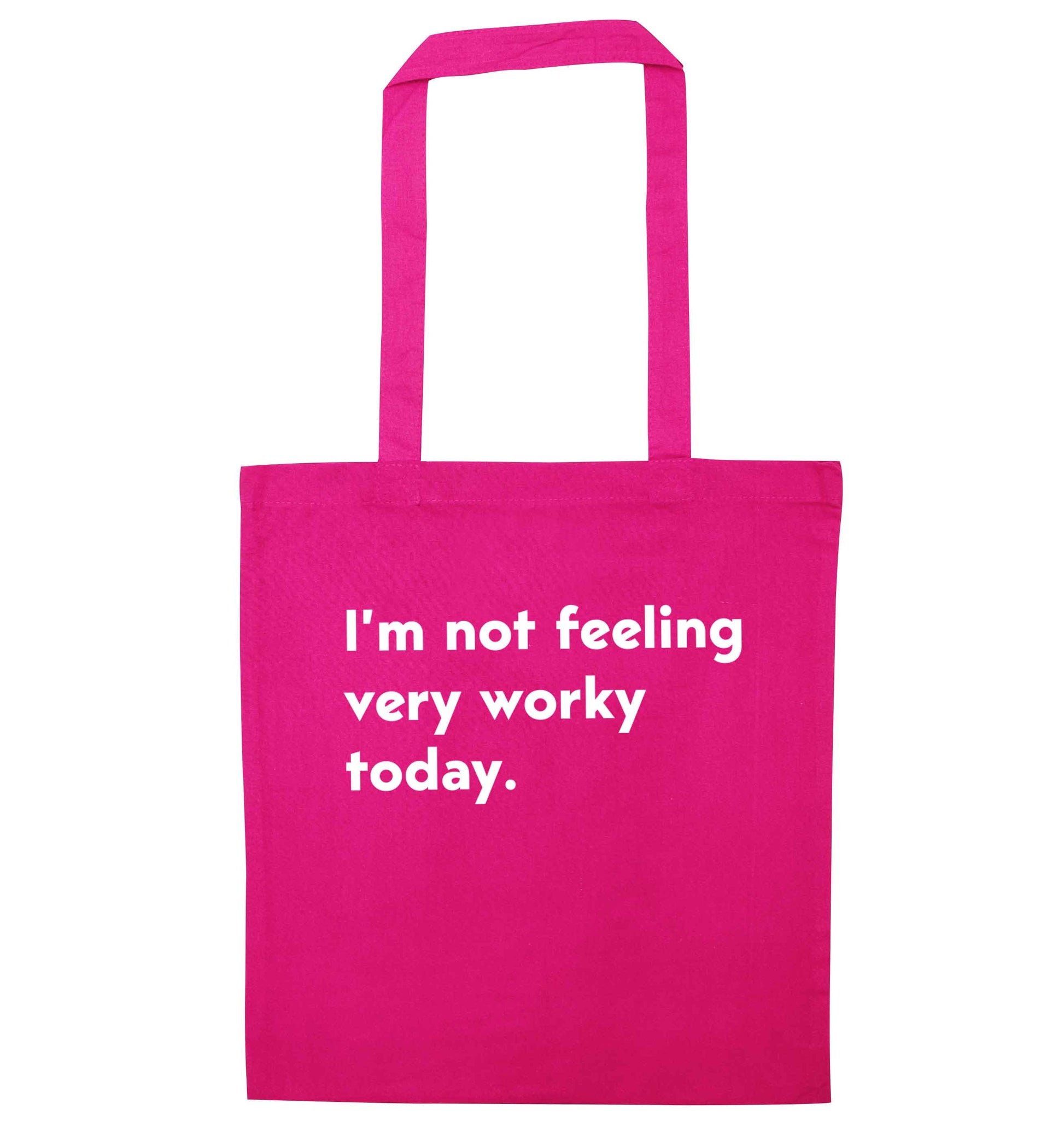 I'm not feeling very worky today pink tote bag