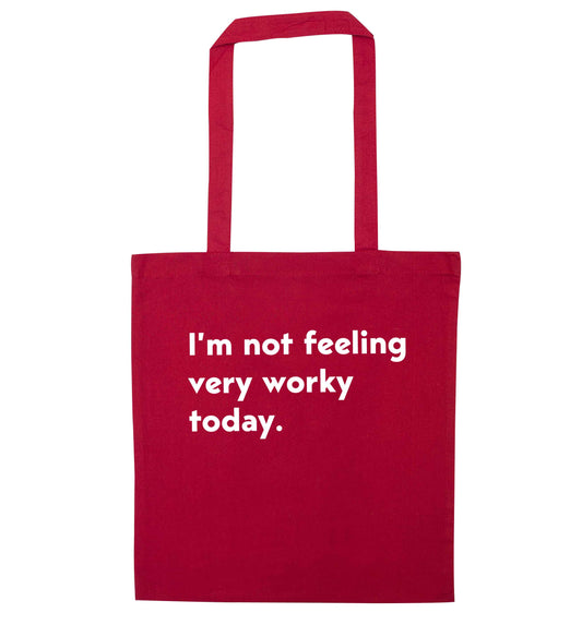 I'm not feeling very worky today red tote bag