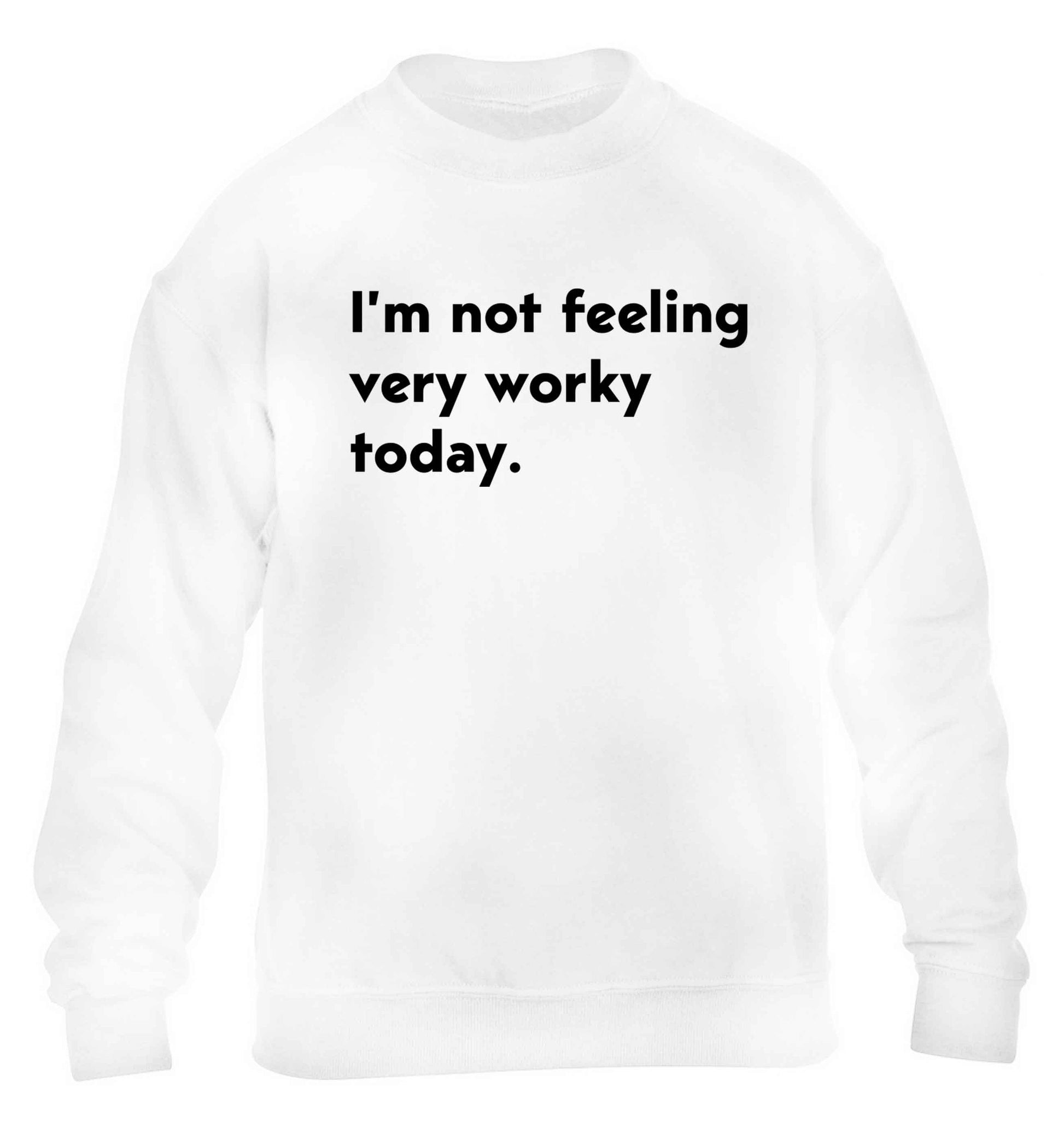 I'm not feeling very worky today children's white sweater 12-13 Years
