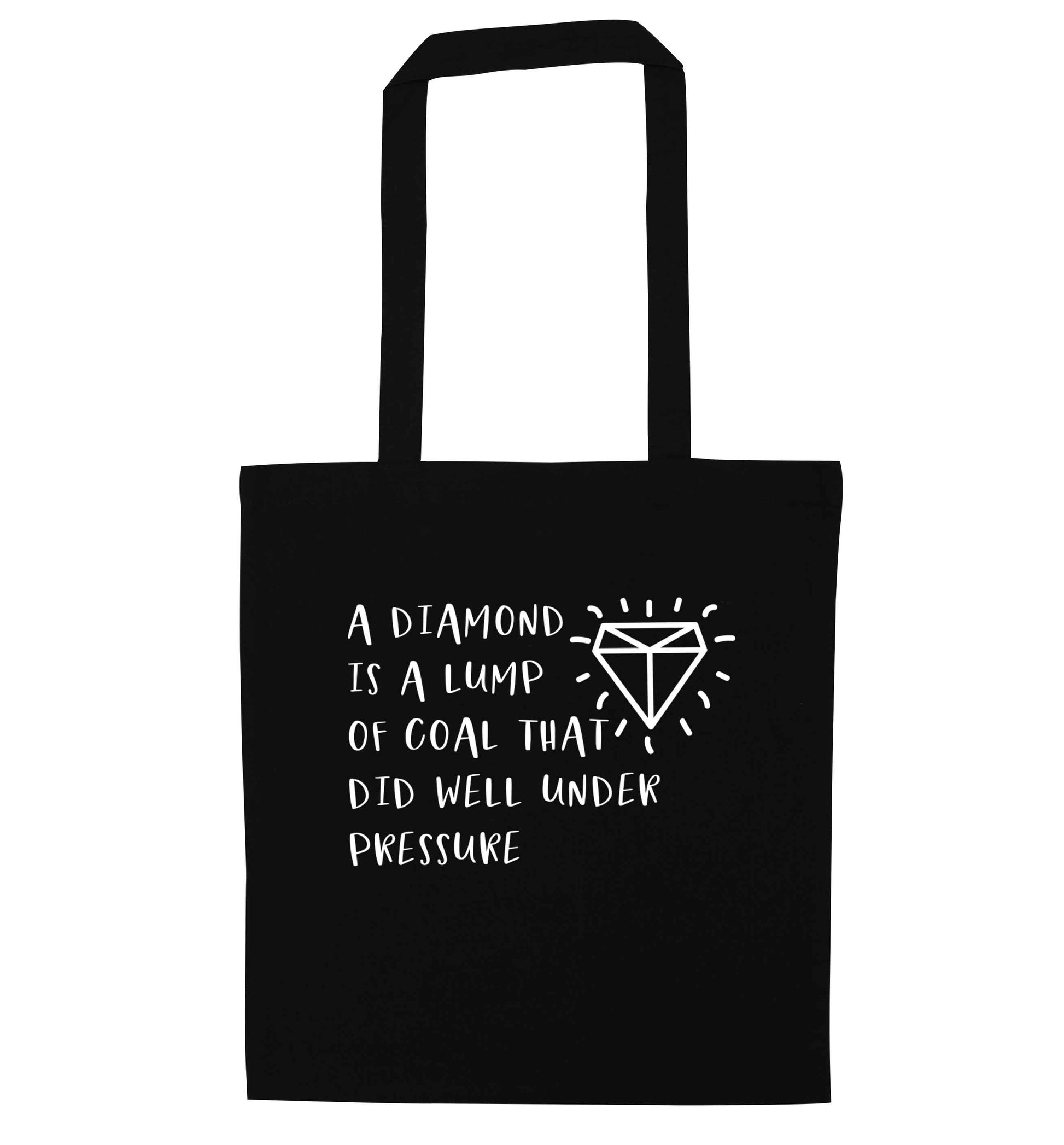 A diamond is a lump of coal that did well under preassure black tote bag