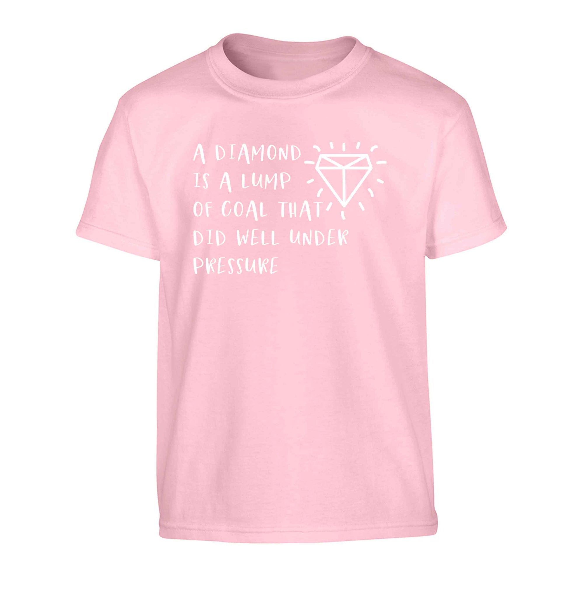 A diamond is a lump of coal that did well under preassure Children's light pink Tshirt 12-13 Years