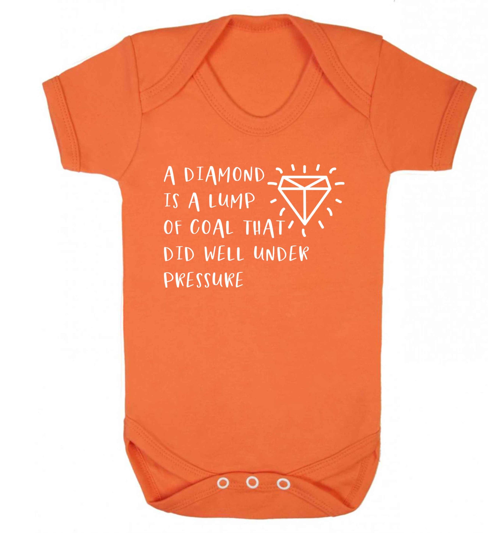A diamond is a lump of coal that did well under preassure Baby Vest orange 18-24 months