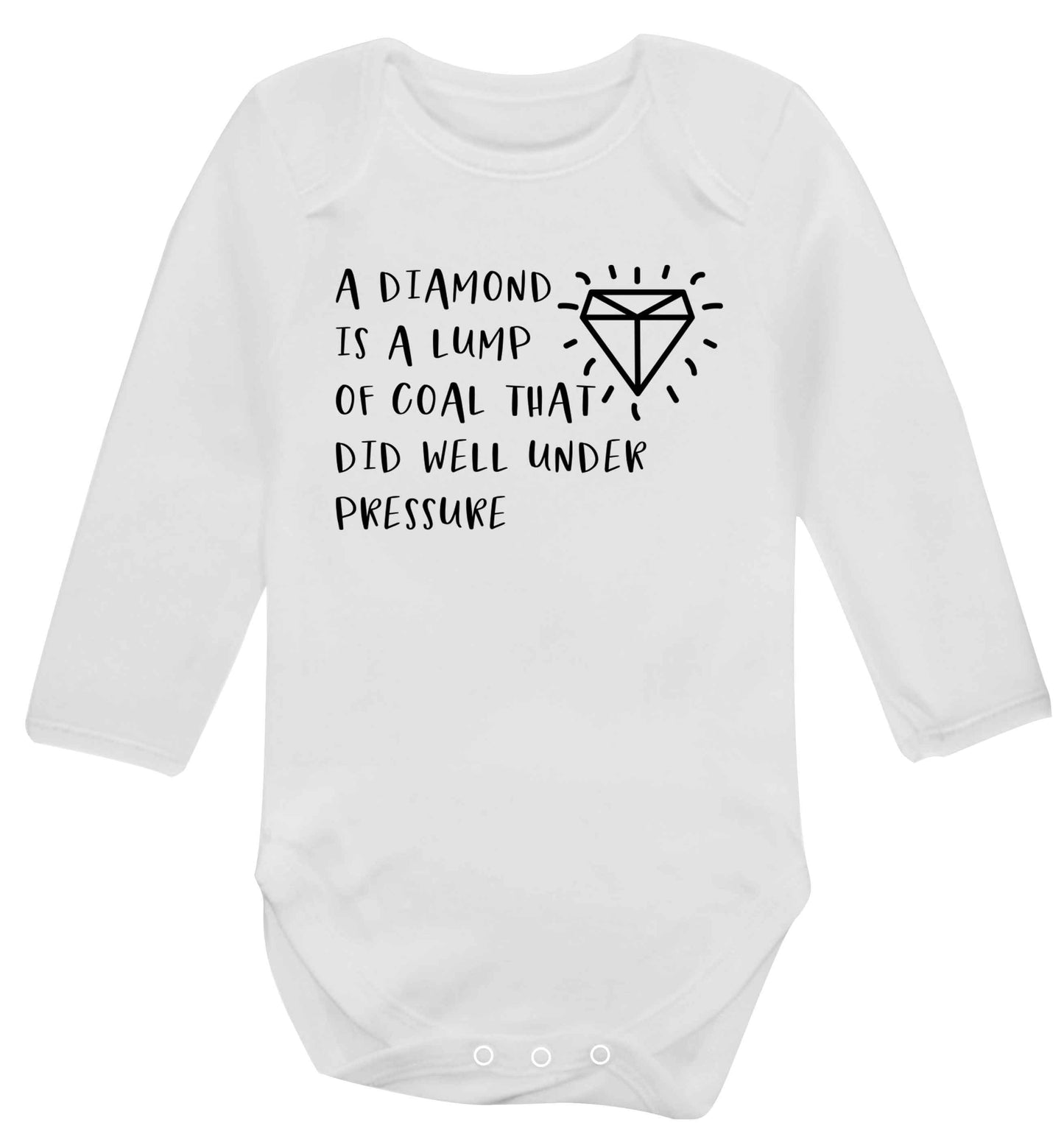 A diamond is a lump of coal that did well under preassure Baby Vest long sleeved white 6-12 months