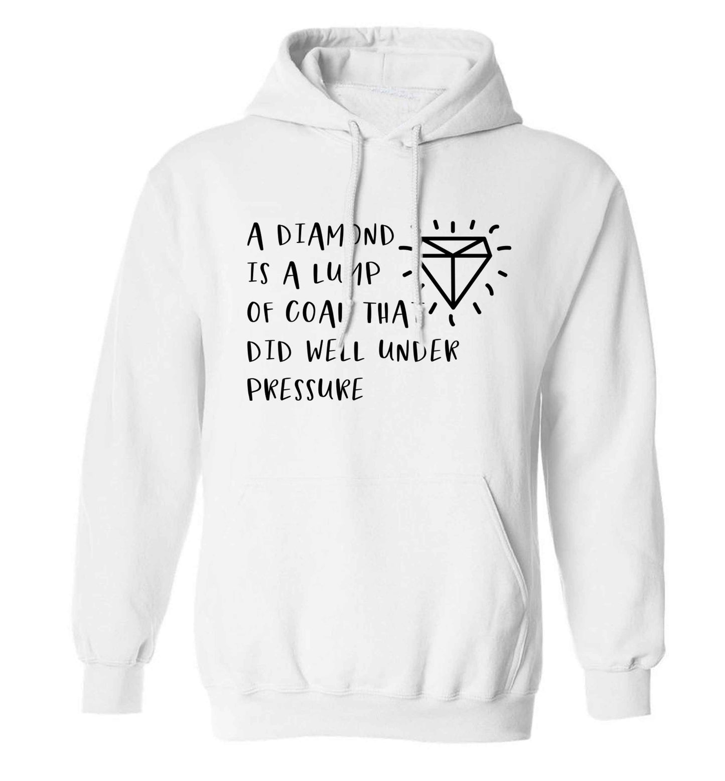 A diamond is a lump of coal that did well under preassure adults unisex white hoodie 2XL