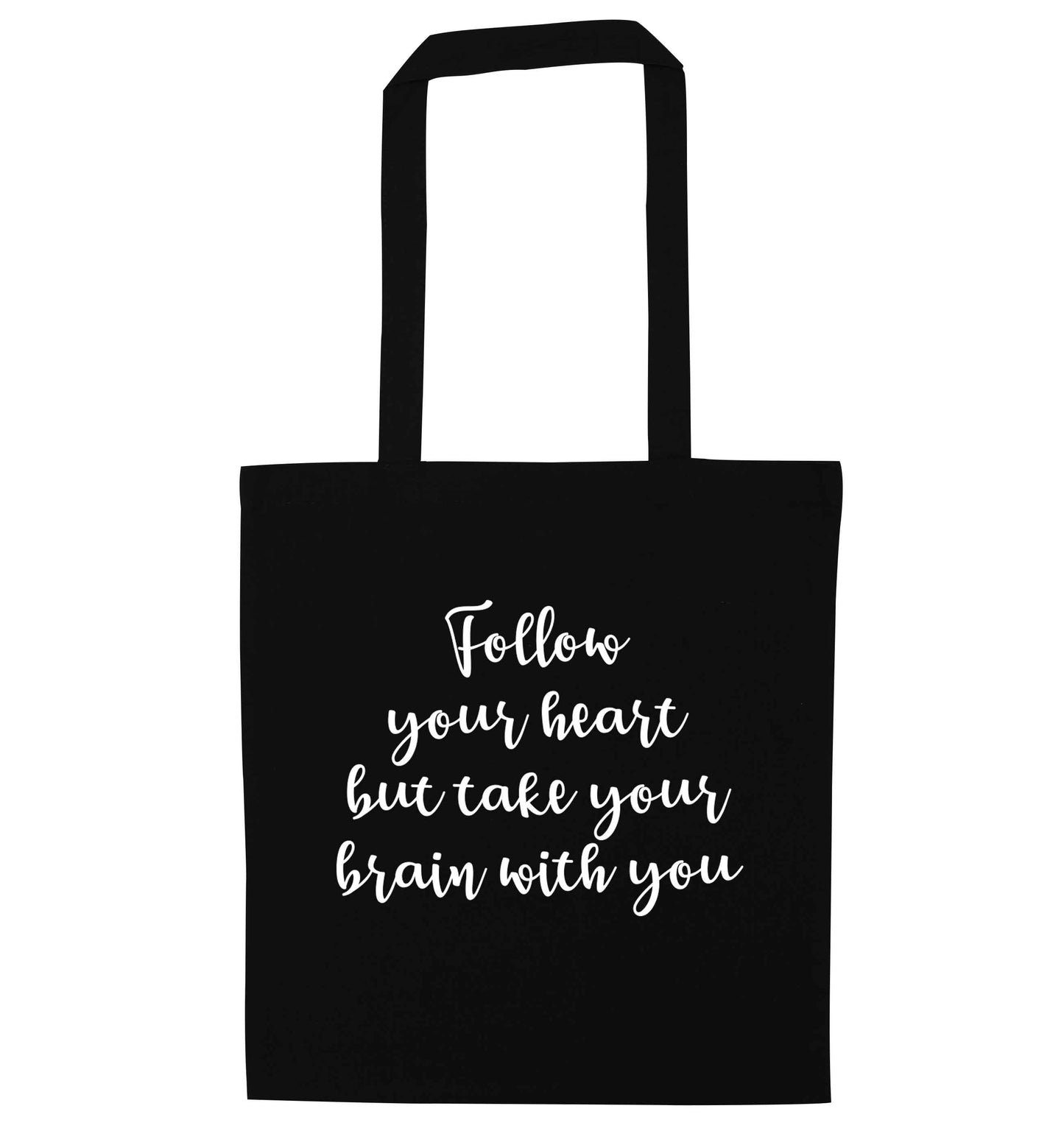 Follow your heart but take your head with you black tote bag