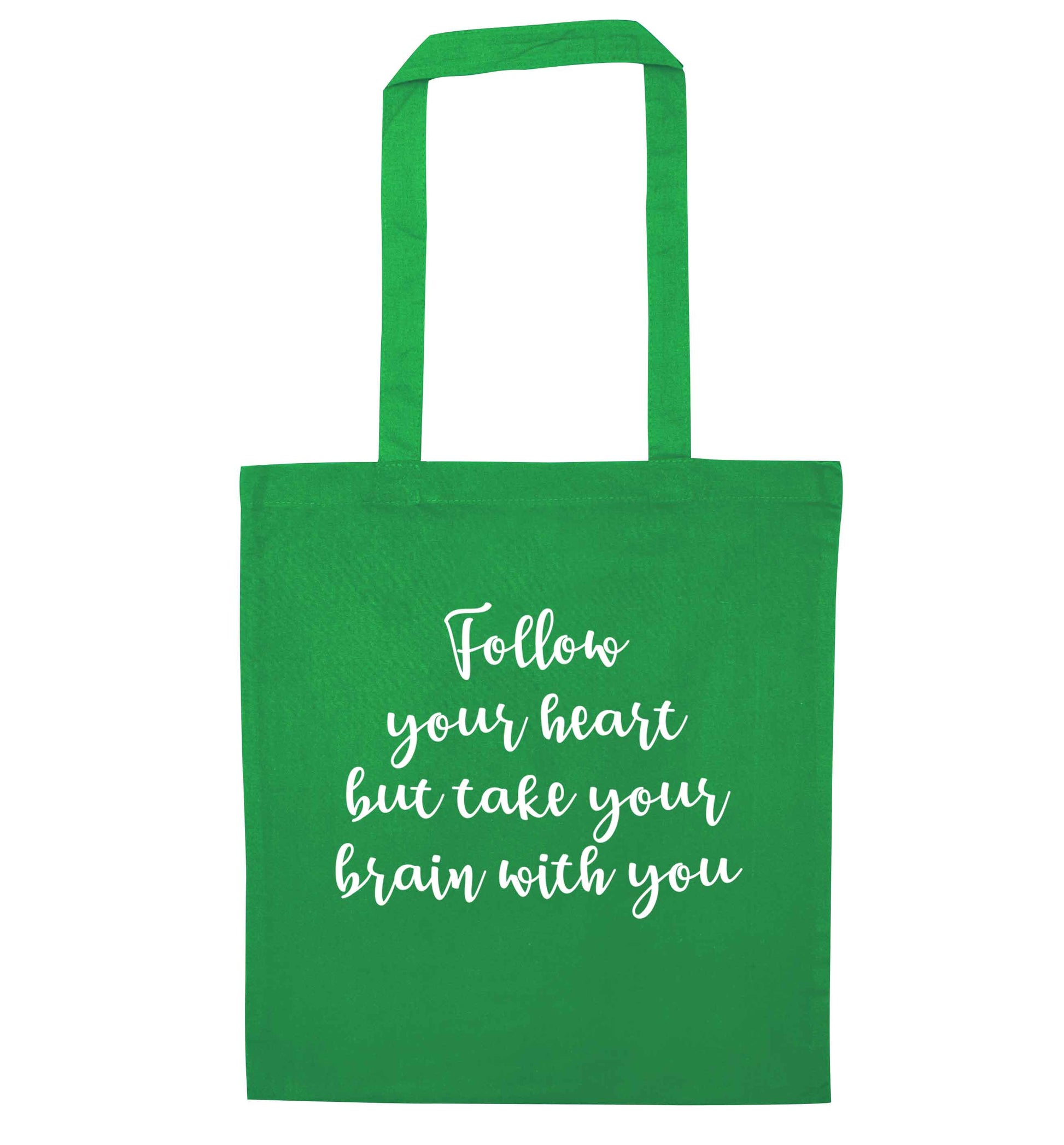 Follow your heart but take your head with you green tote bag
