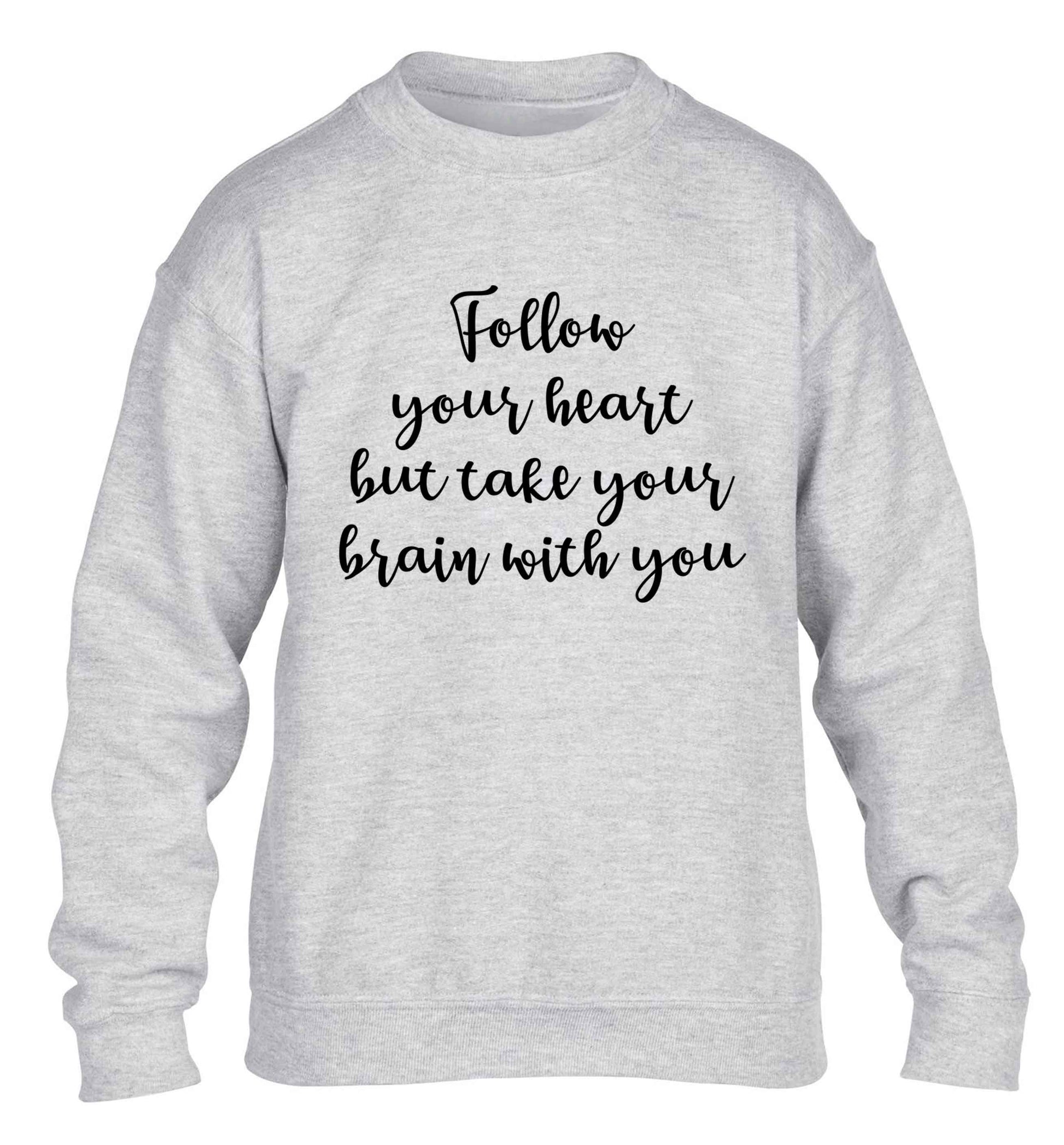 Follow your heart but take your head with you children's grey sweater 12-13 Years