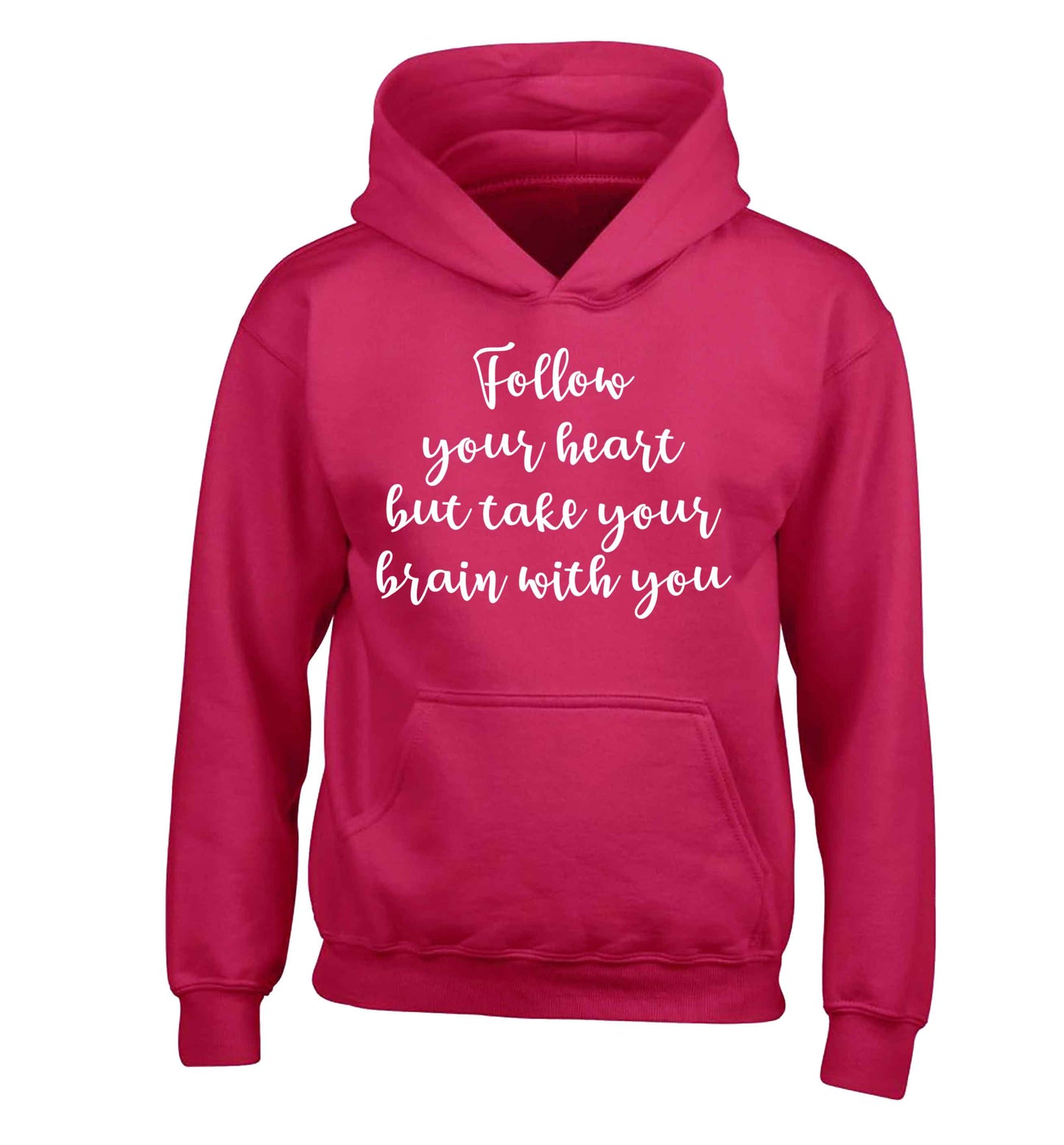Follow your heart but take your head with you children's pink hoodie 12-13 Years