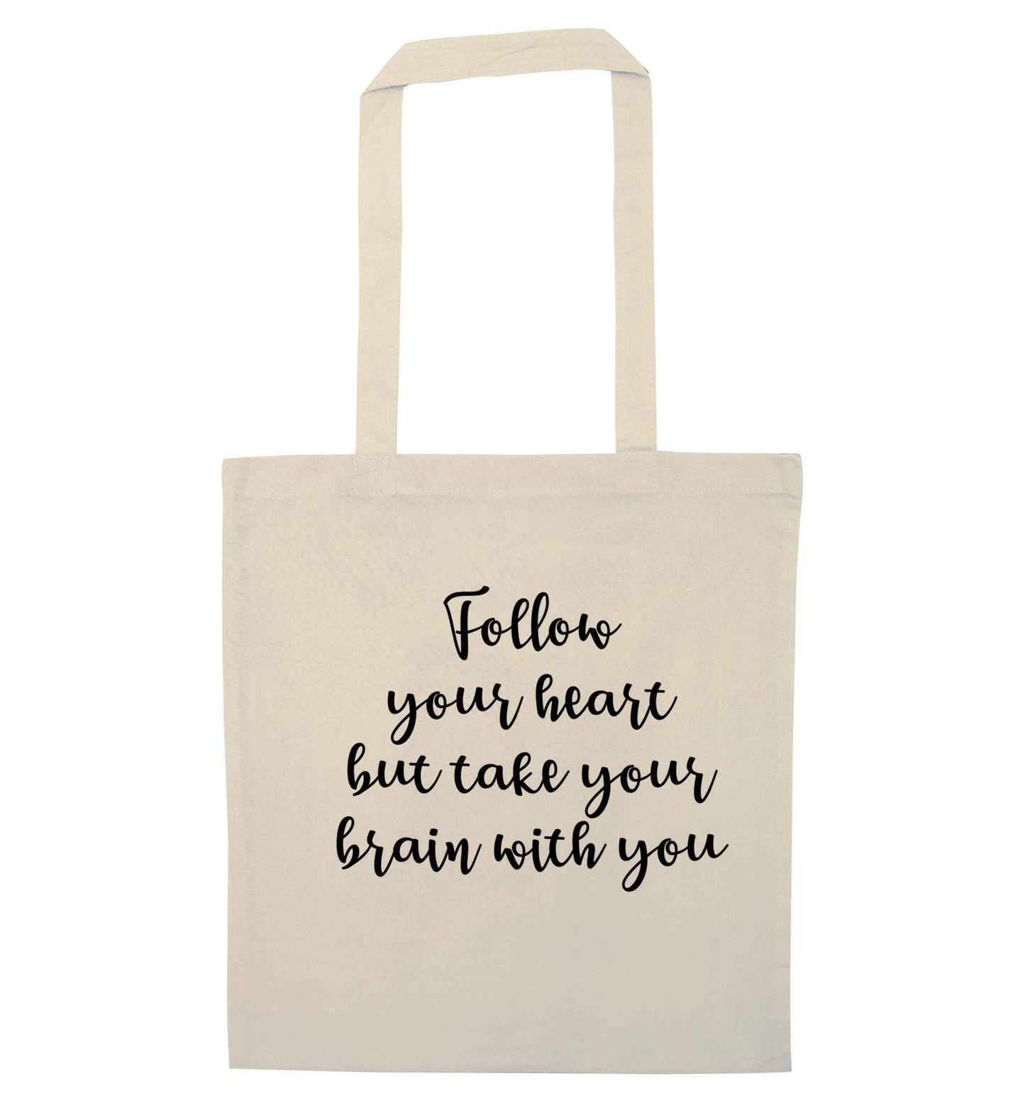 Follow your heart but take your head with you natural tote bag