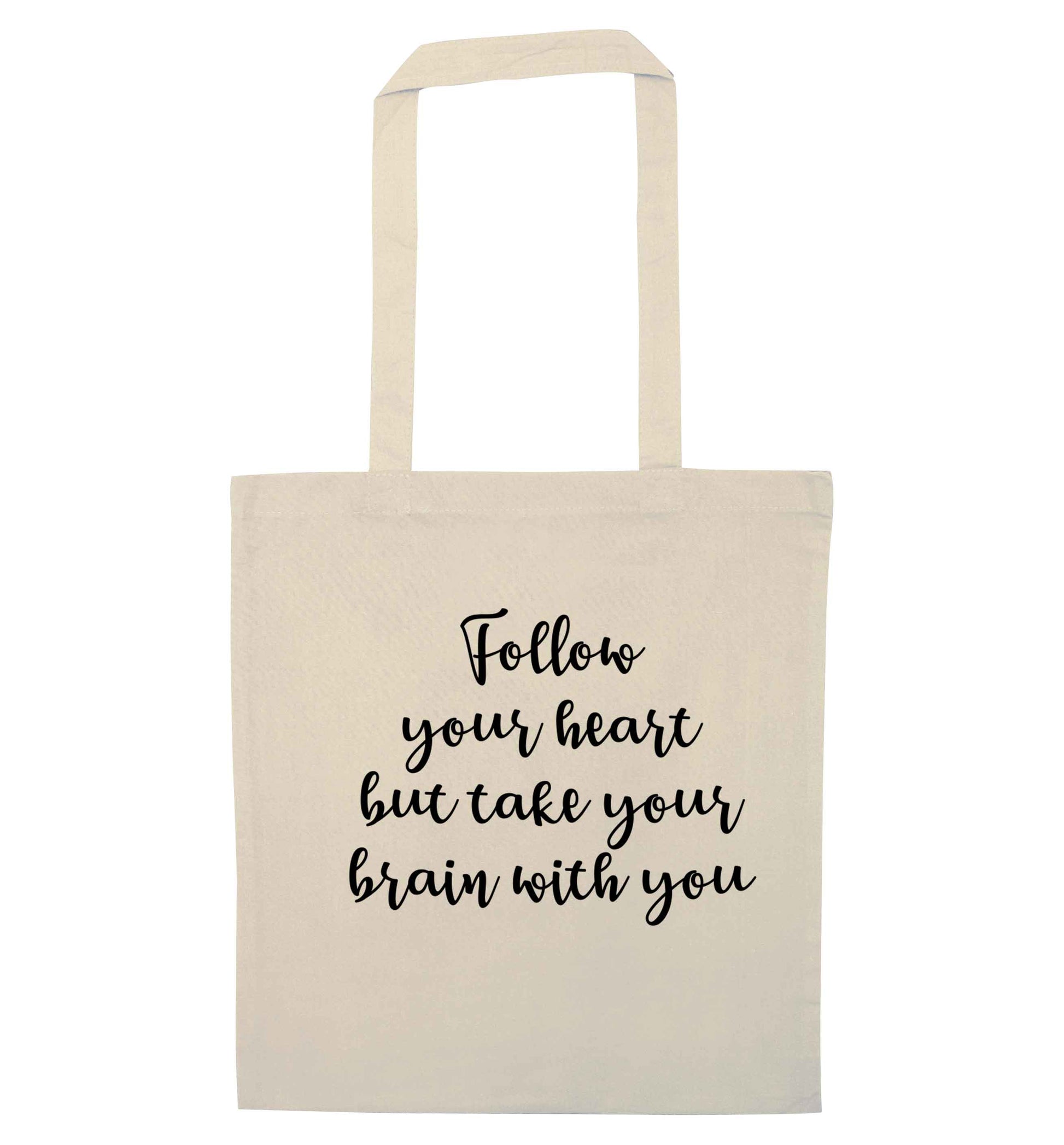 Follow your heart but take your head with you natural tote bag