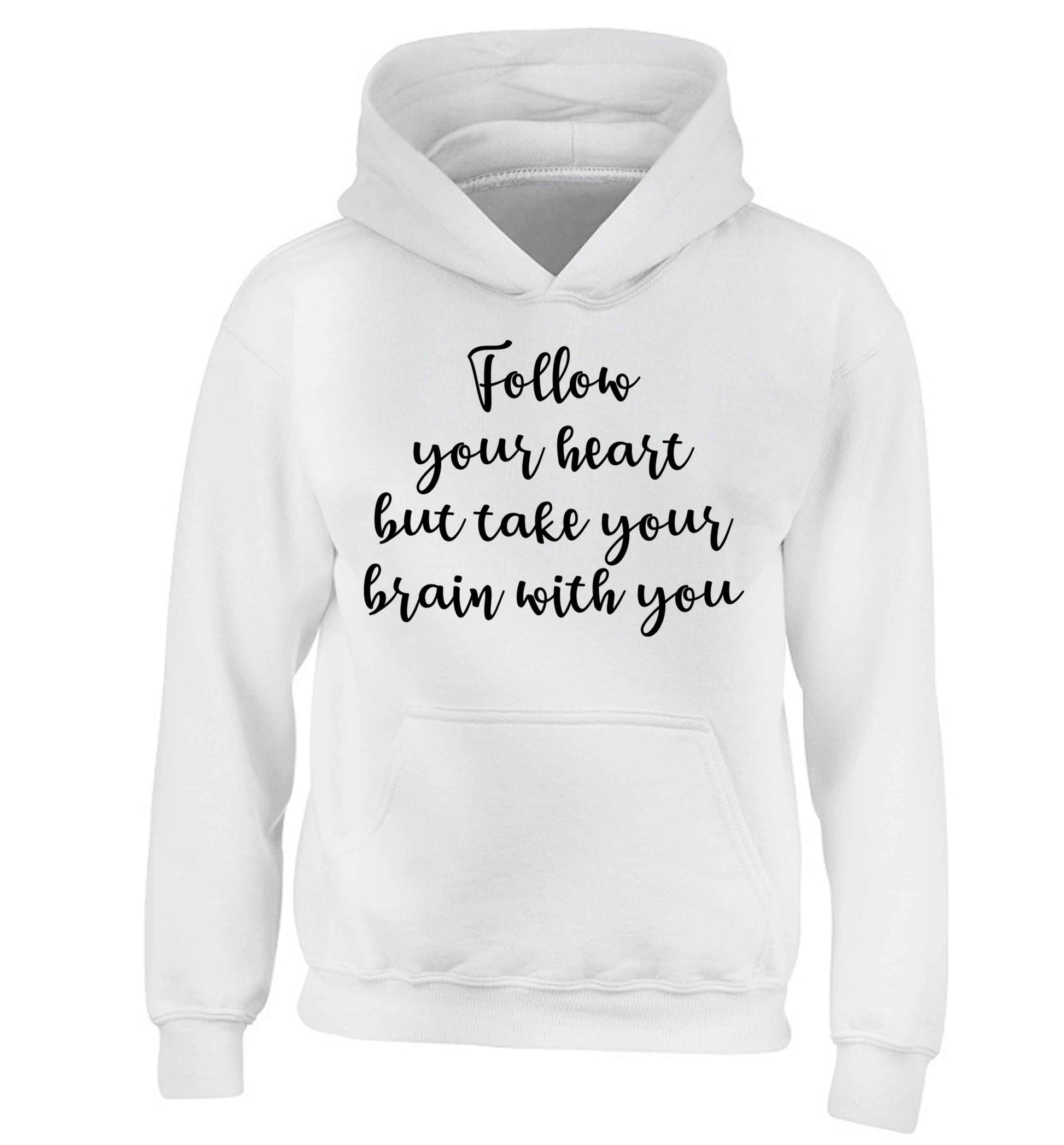 Follow your heart but take your head with you children's white hoodie 12-13 Years