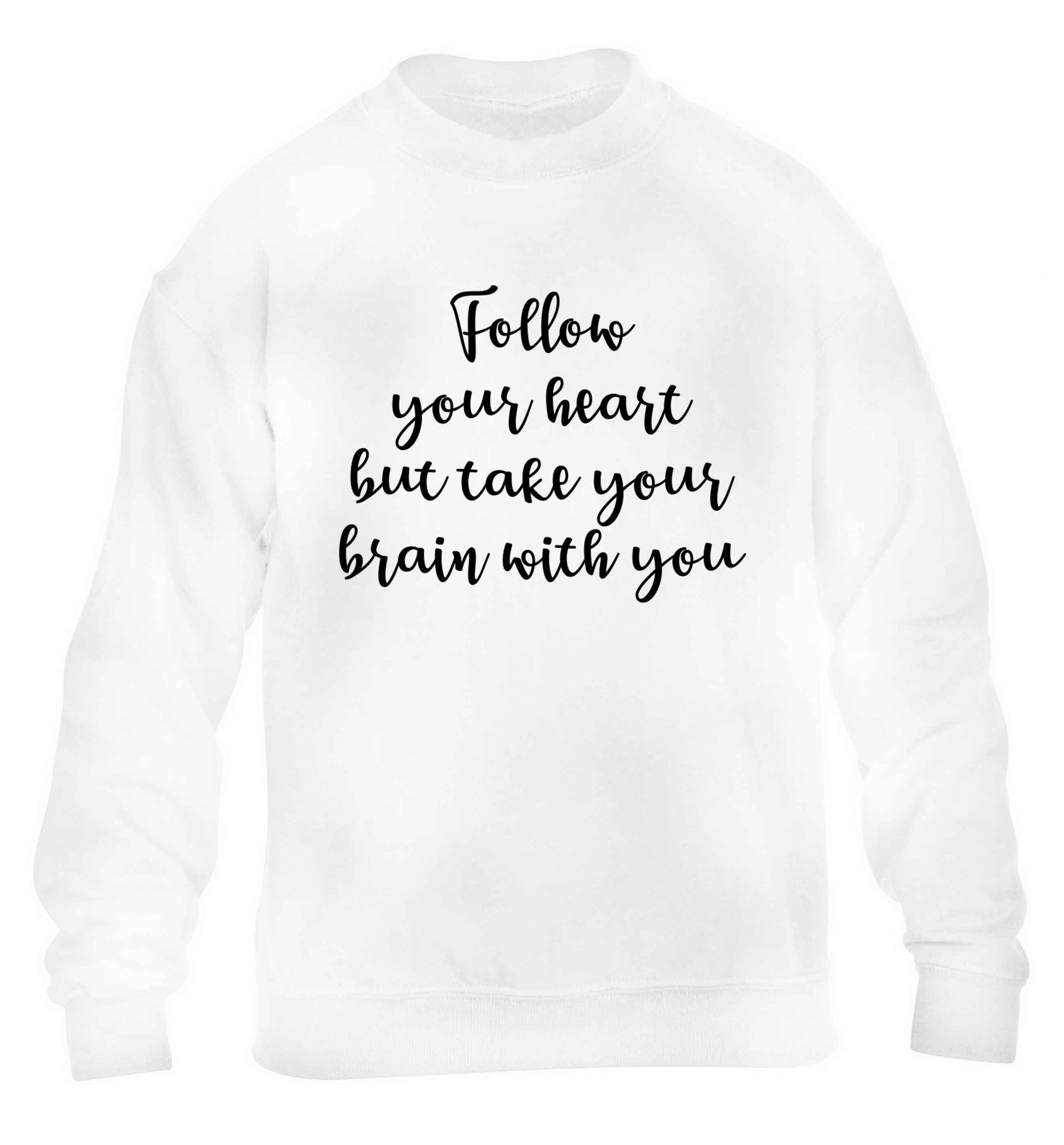 Follow your heart but take your head with you children's white sweater 12-13 Years