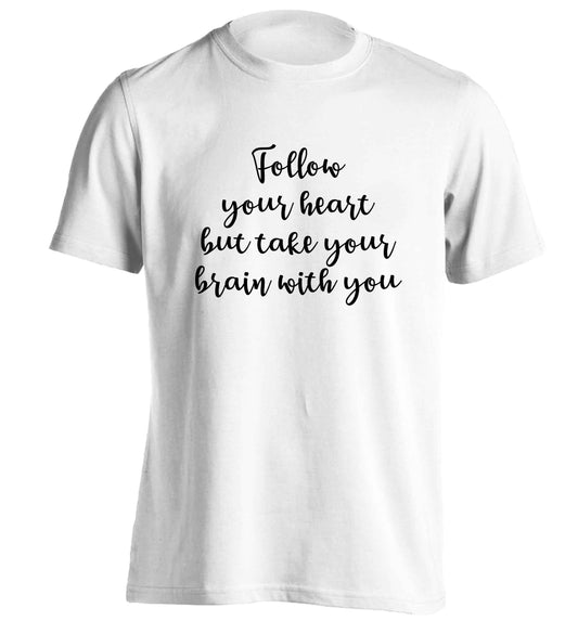Follow your heart but take your head with you adults unisex white Tshirt 2XL