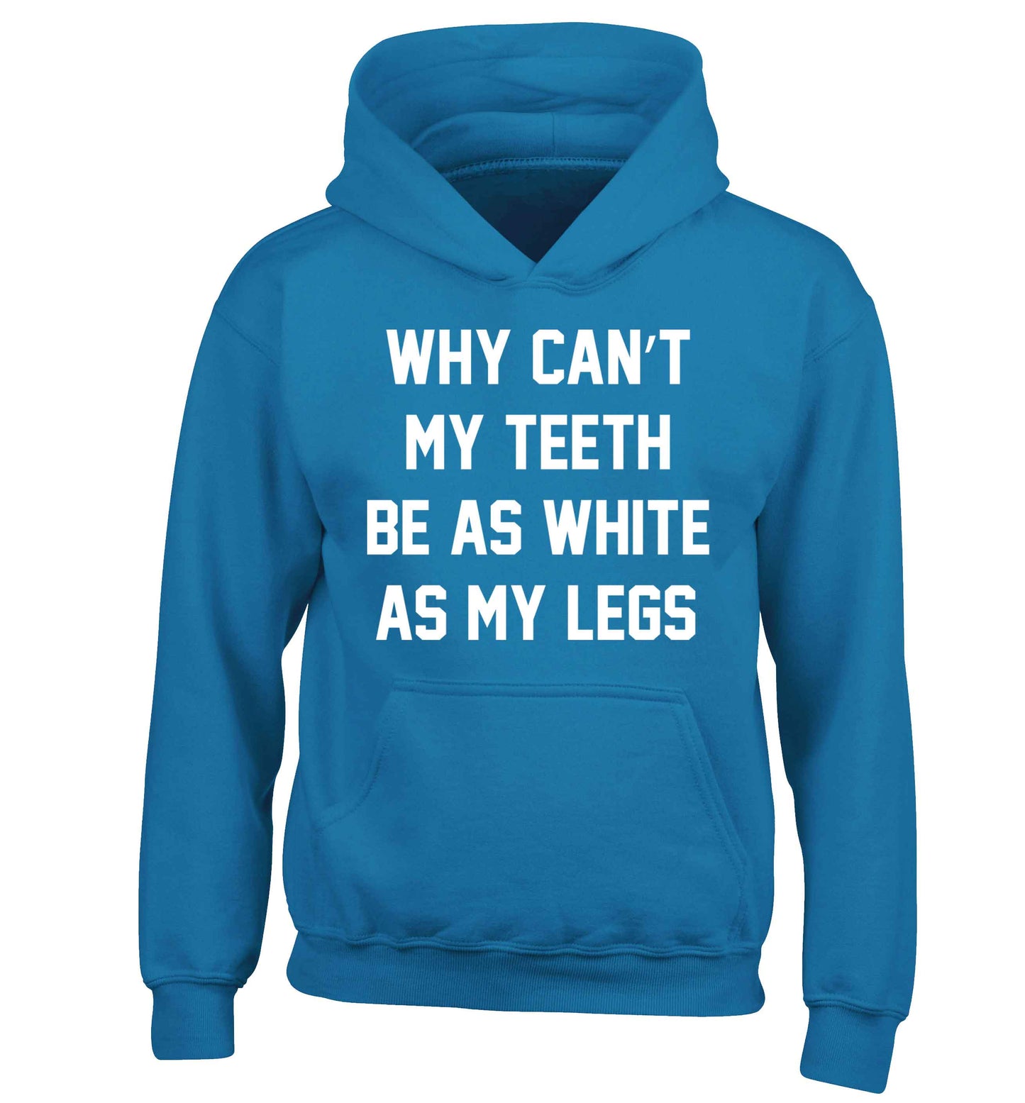 Why can't my teeth be as white as my legs children's blue hoodie 12-13 Years