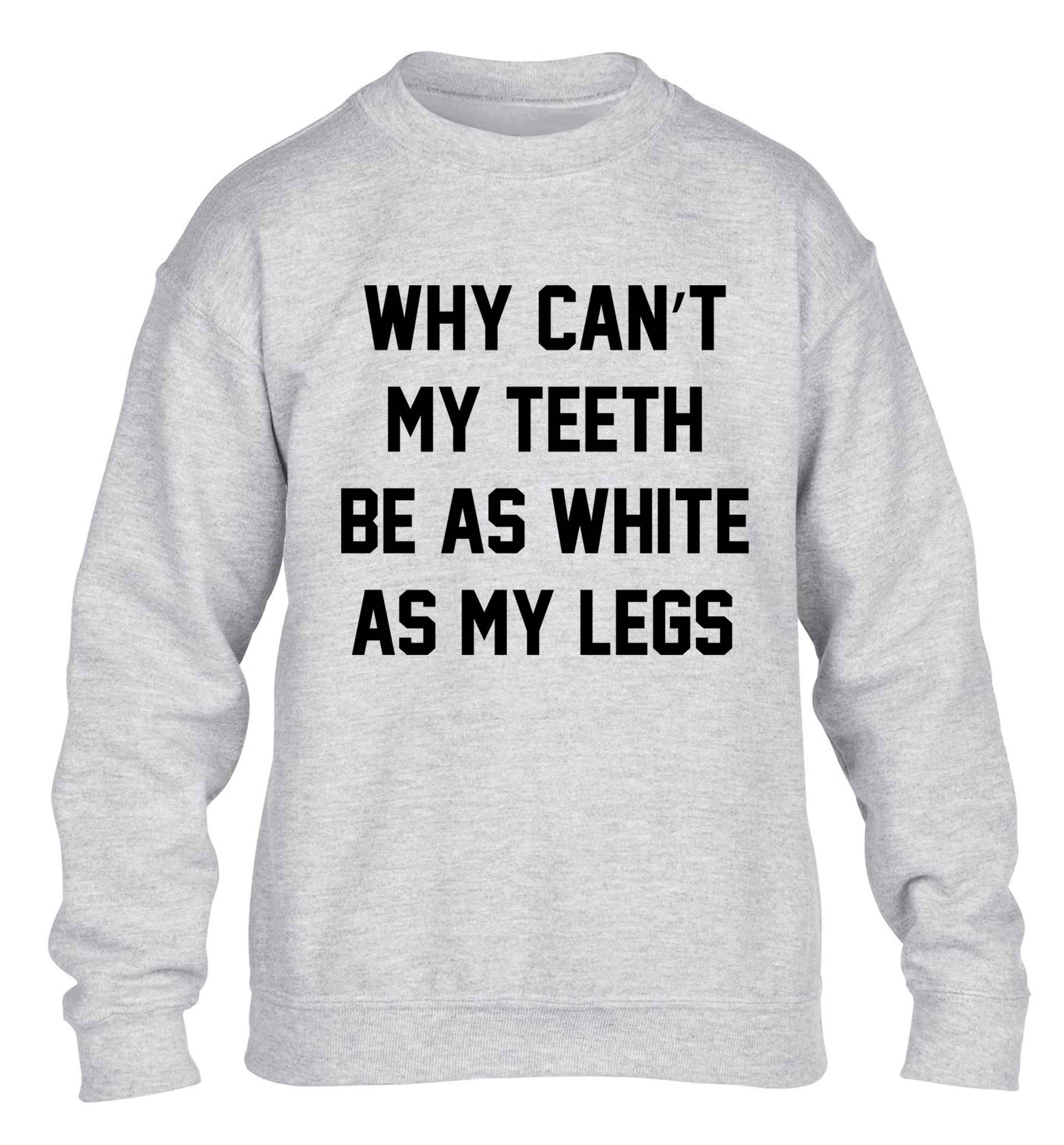 Why can't my teeth be as white as my legs children's grey sweater 12-13 Years