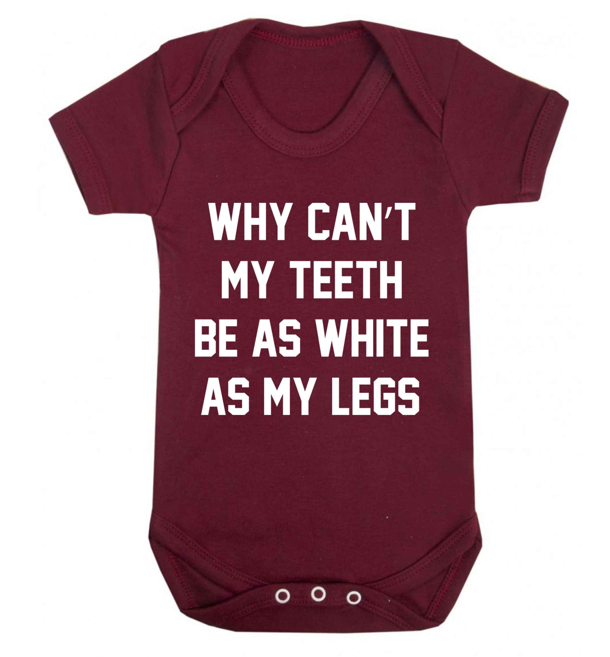 Why can't my teeth be as white as my legs Baby Vest maroon 18-24 months