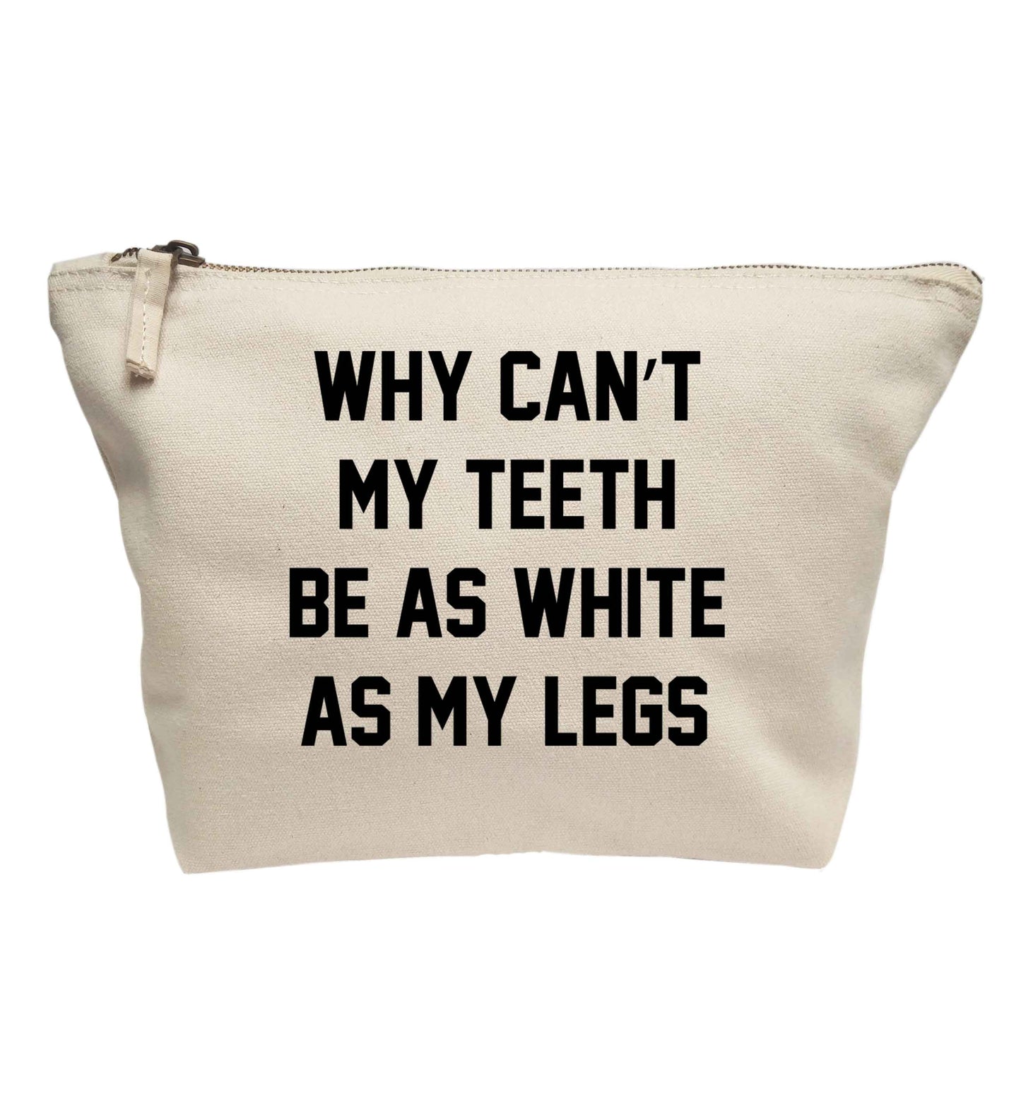Why can't my teeth be as white as my legs | makeup / wash bag