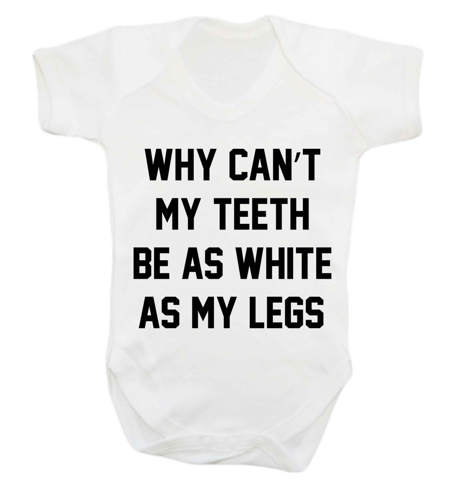 Why can't my teeth be as white as my legs Baby Vest white 18-24 months