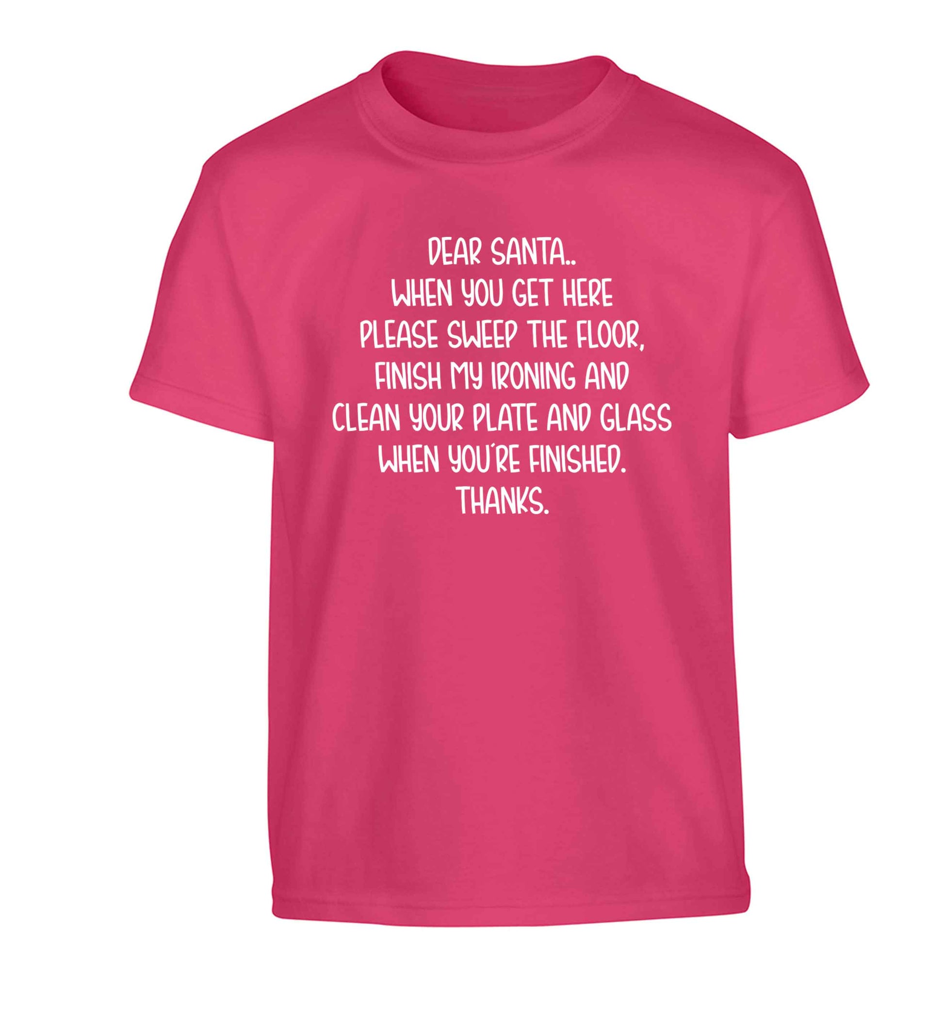 Dear Santa sweep the floor, clean your plate Children's pink Tshirt 12-13 Years