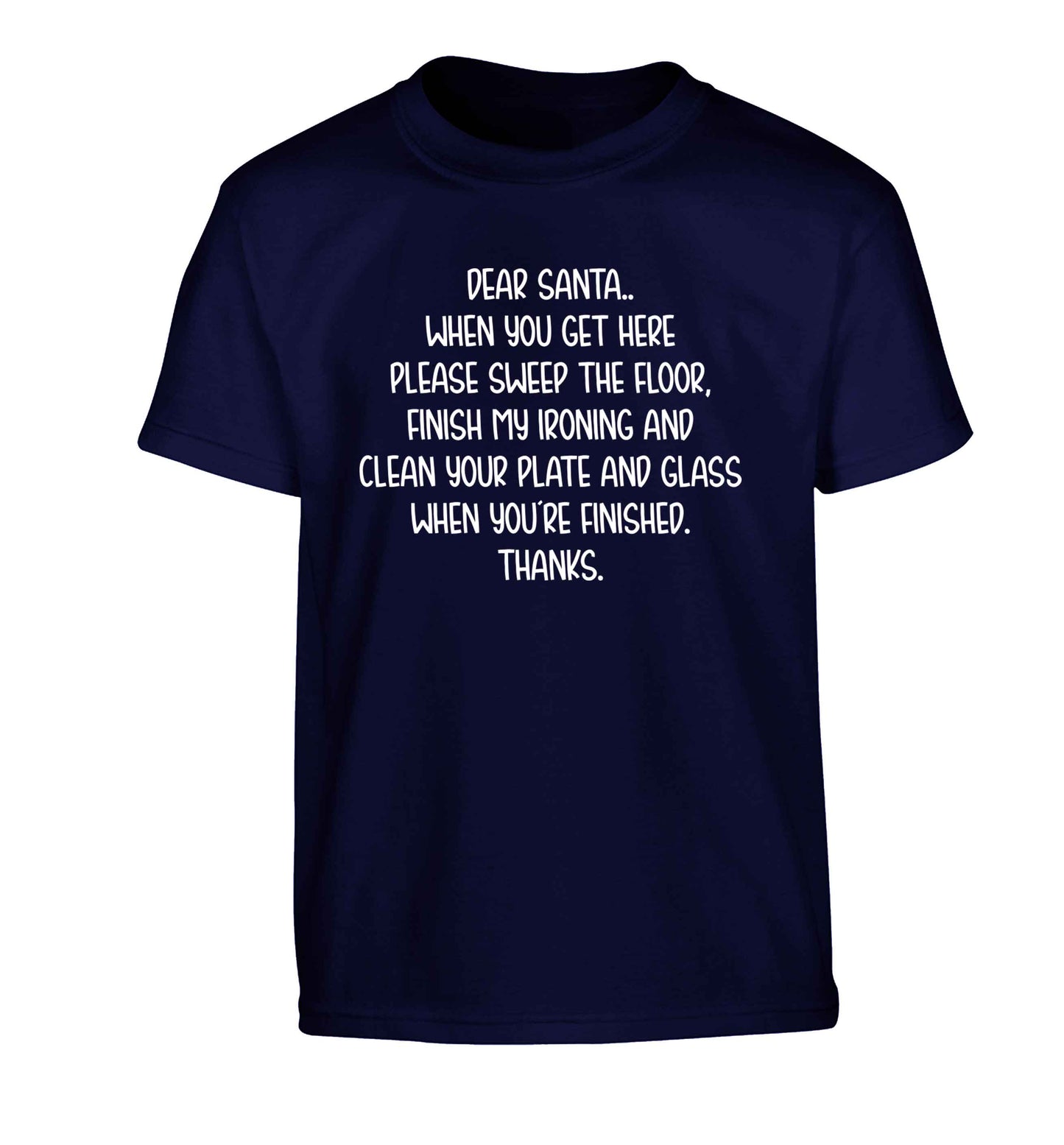 Dear Santa sweep the floor, clean your plate Children's navy Tshirt 12-13 Years
