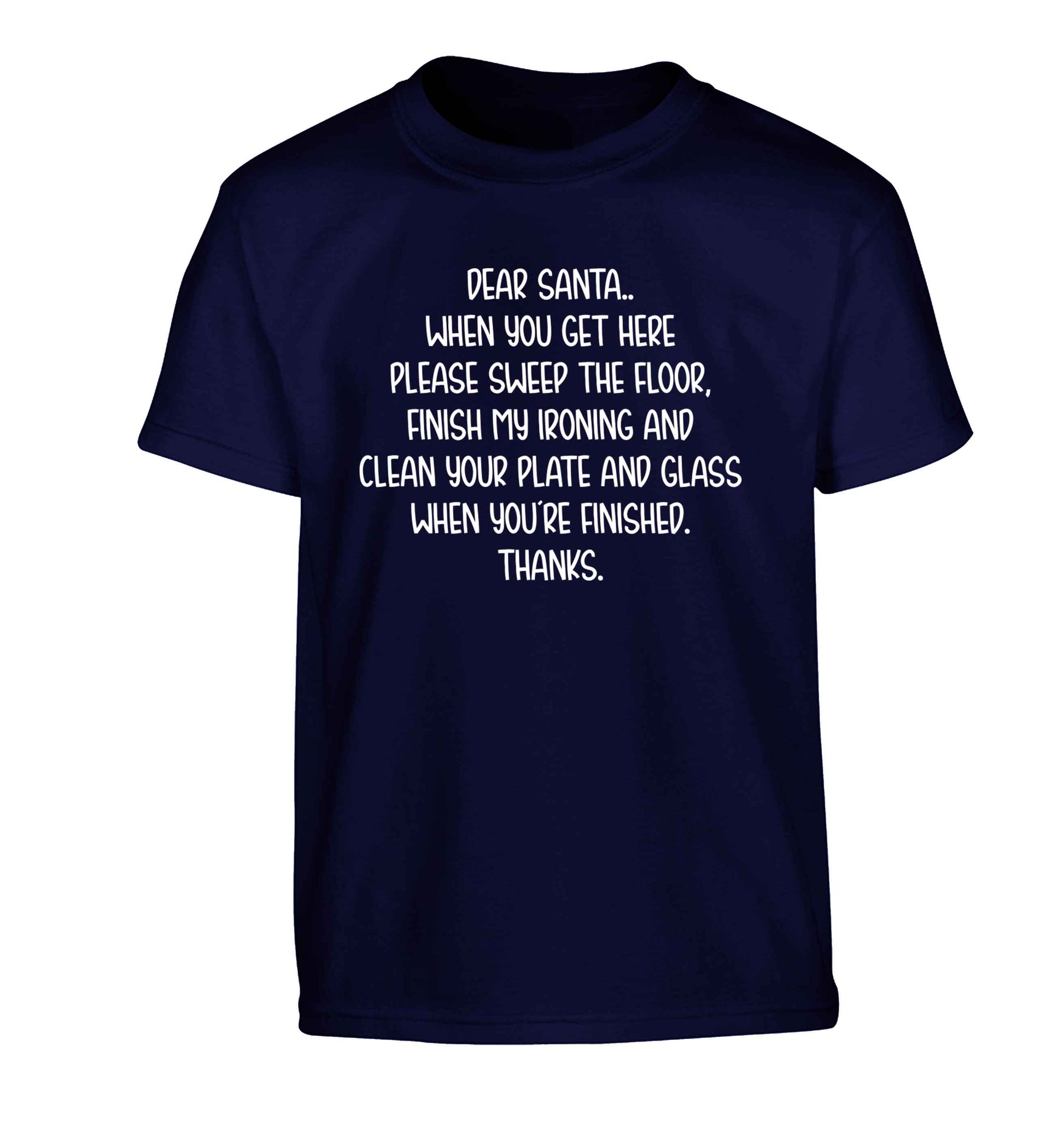 Dear Santa sweep the floor, clean your plate Children's navy Tshirt 12-13 Years