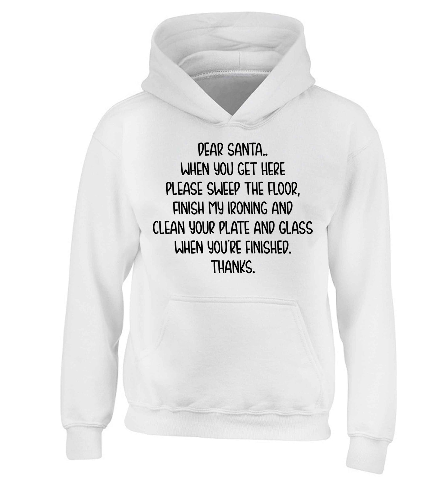 Dear Santa sweep the floor, clean your plate children's white hoodie 12-13 Years