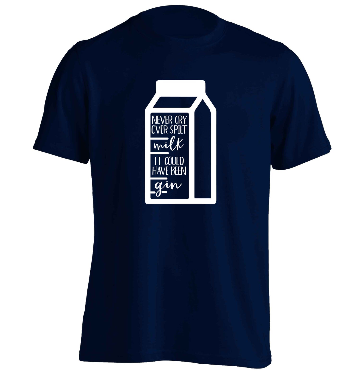 Never cry over spilt milk, it could have been gin adults unisex navy Tshirt 2XL