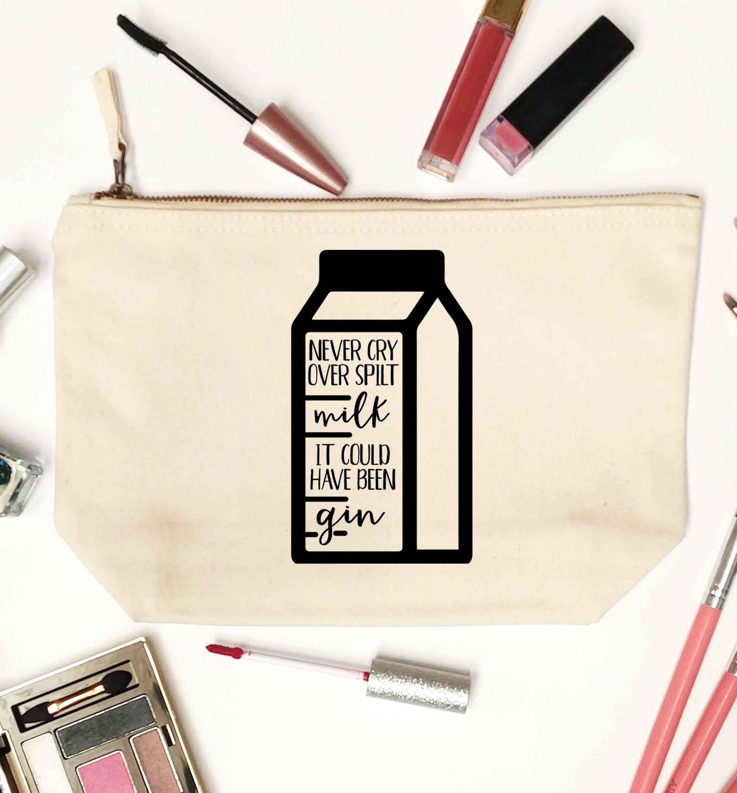 Never cry over spilt milk, it could have been gin natural makeup bag