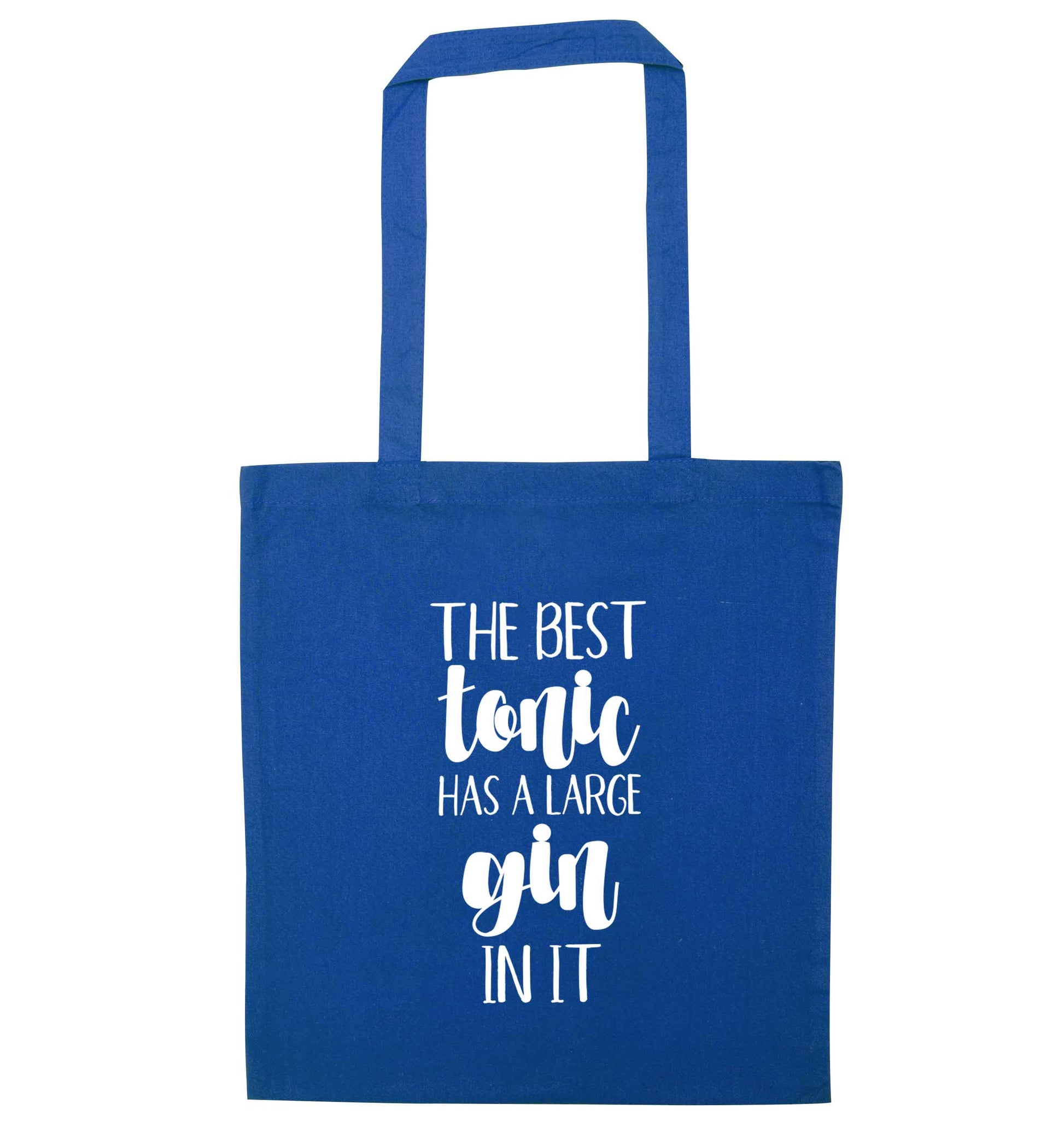 The best tonic has a large gin in it blue tote bag