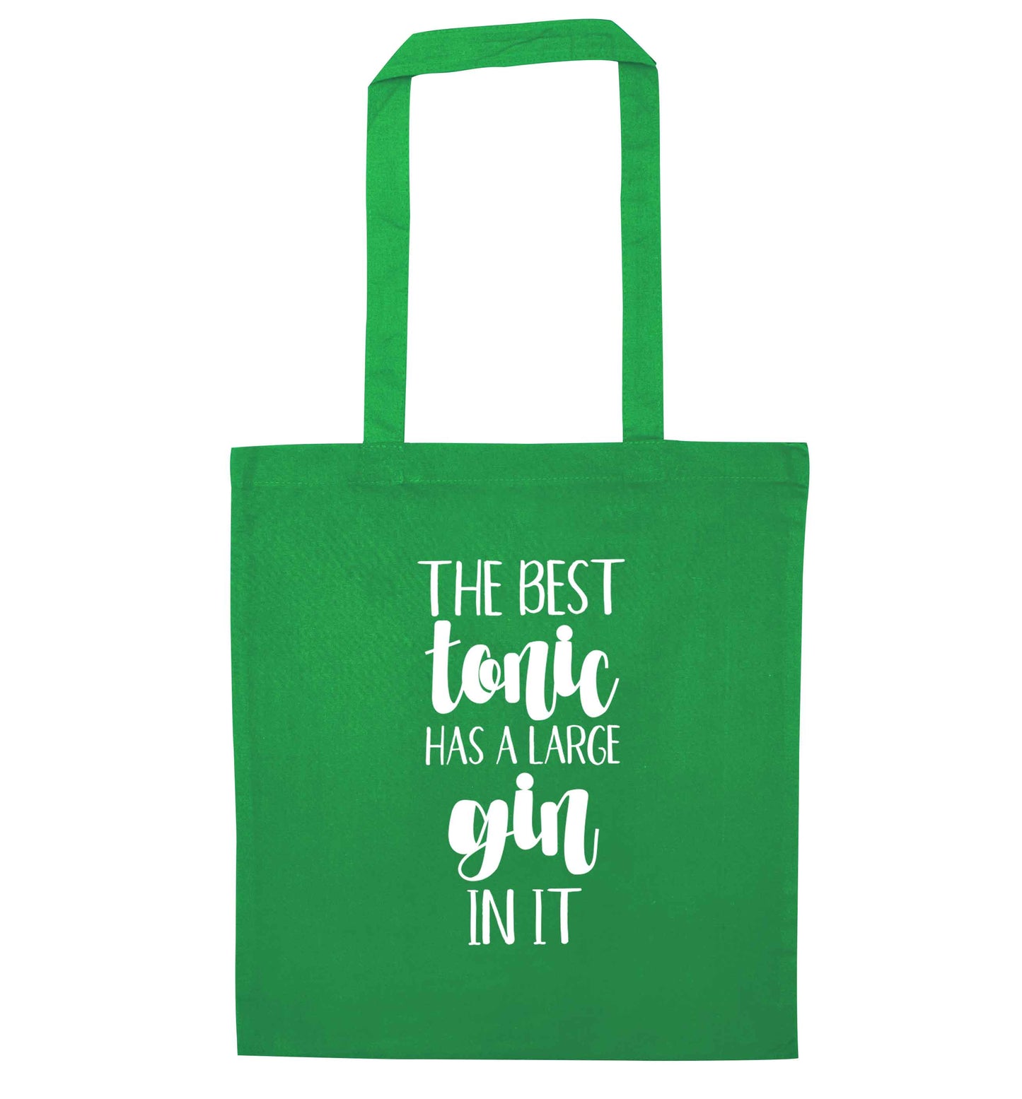 The best tonic has a large gin in it green tote bag