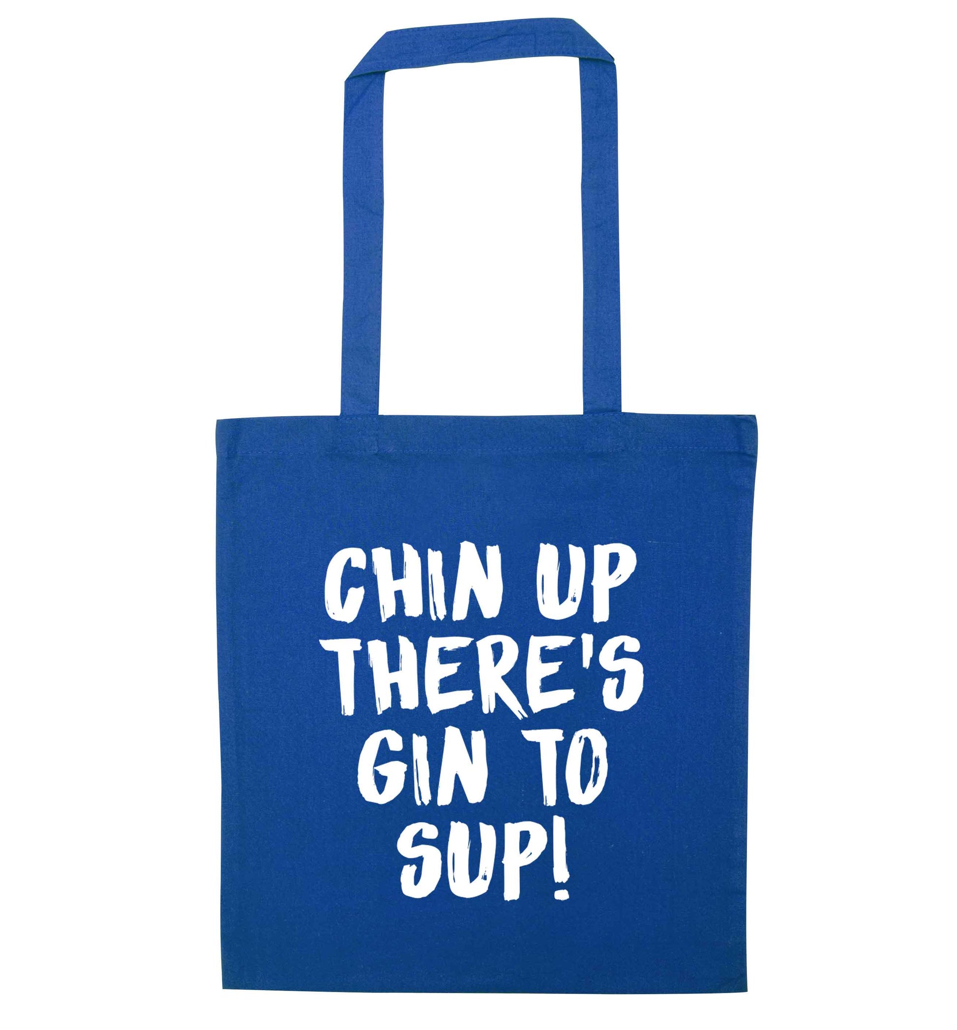 Chin up there's gin to sup blue tote bag