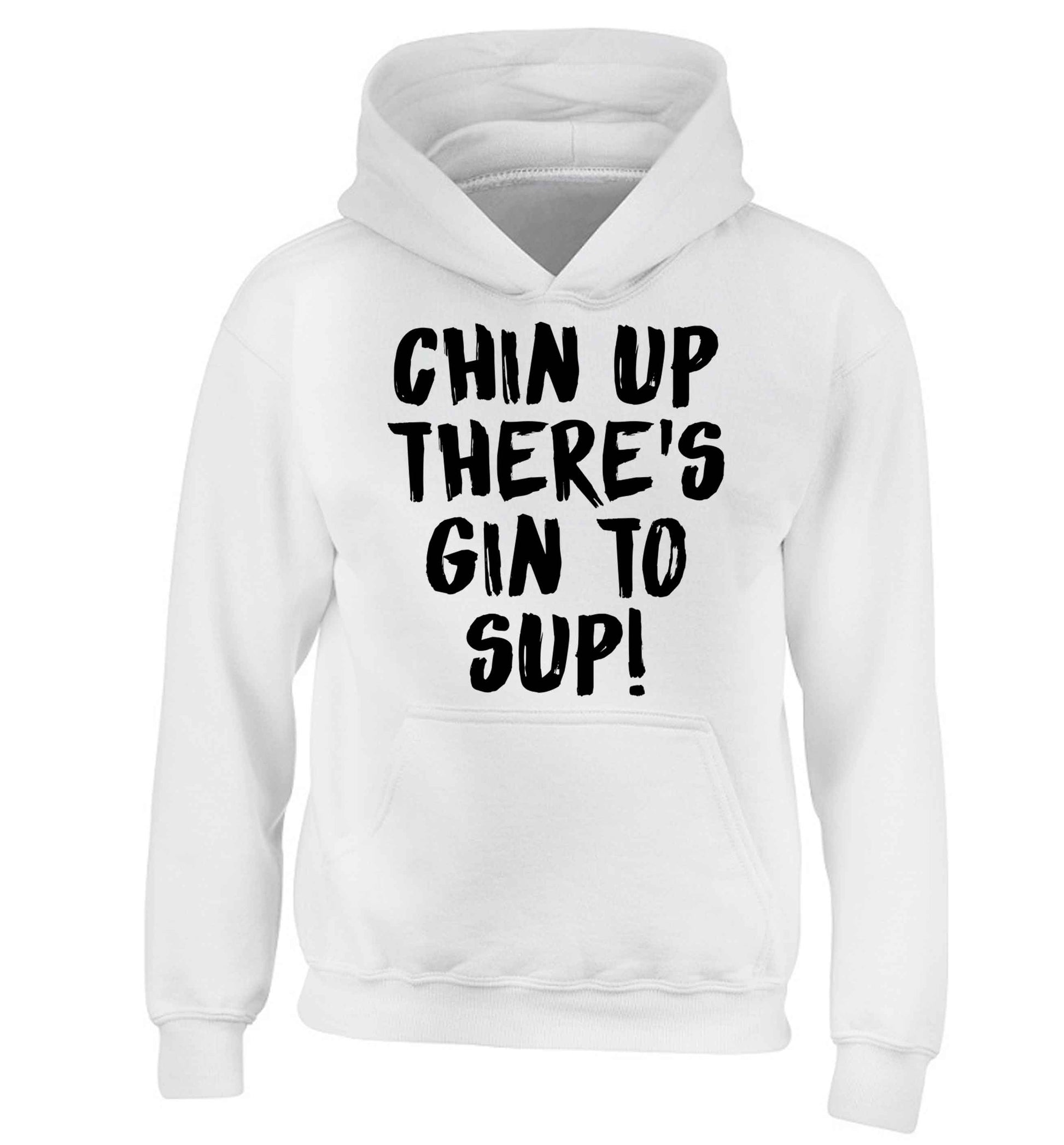 Chin up there's gin to sup children's white hoodie 12-13 Years