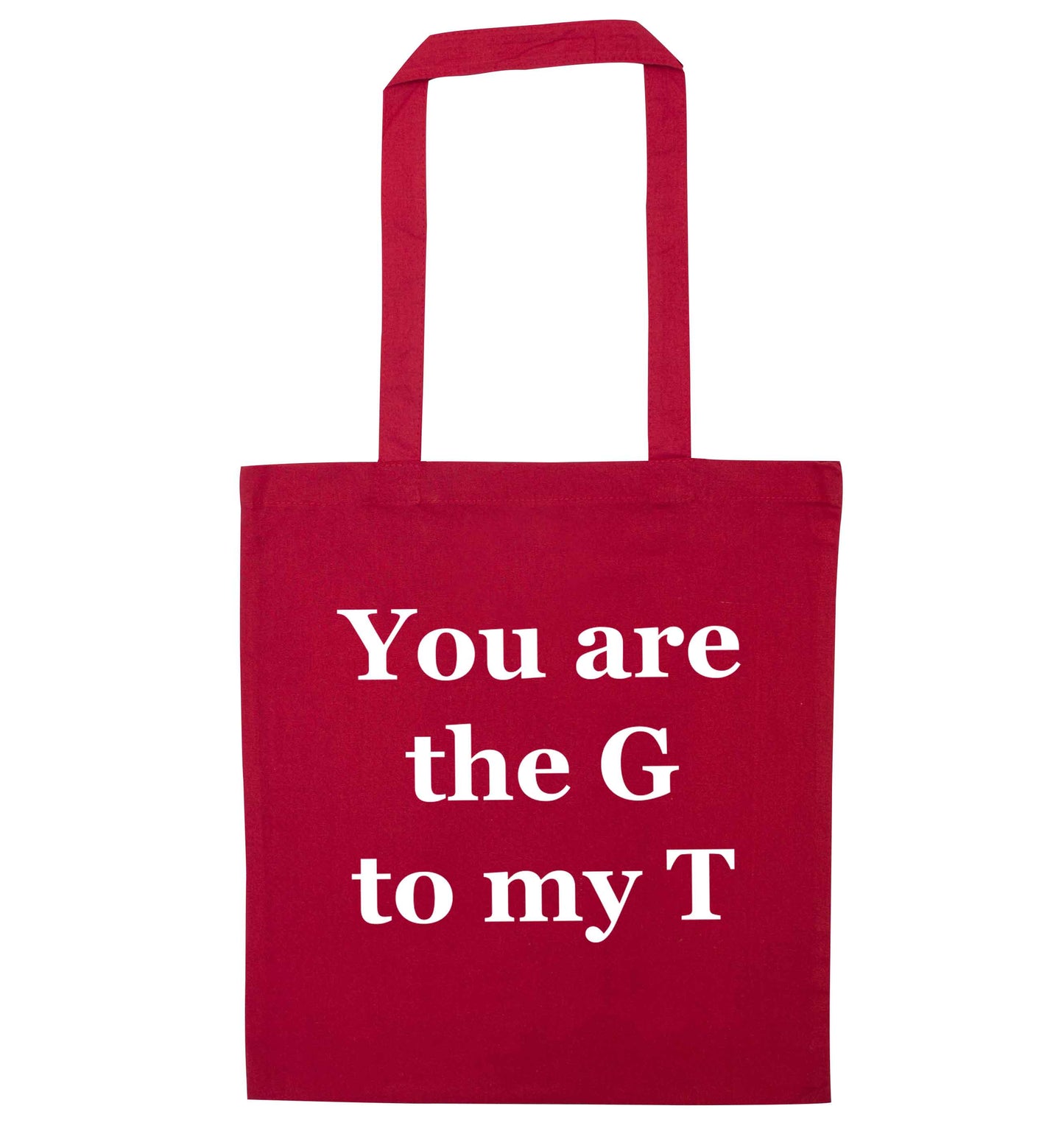 You are the G to my T red tote bag