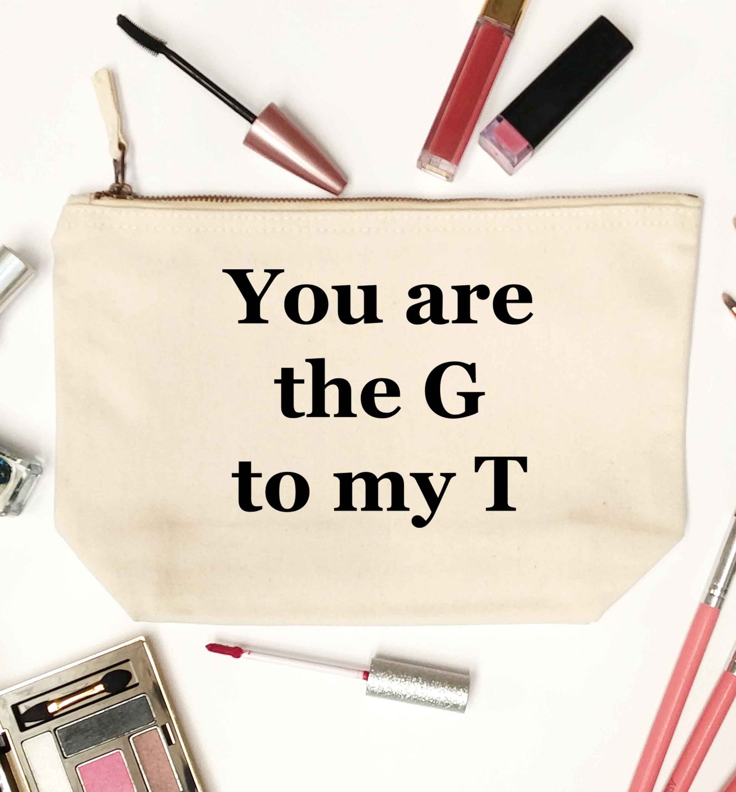 You are the G to my T natural makeup bag