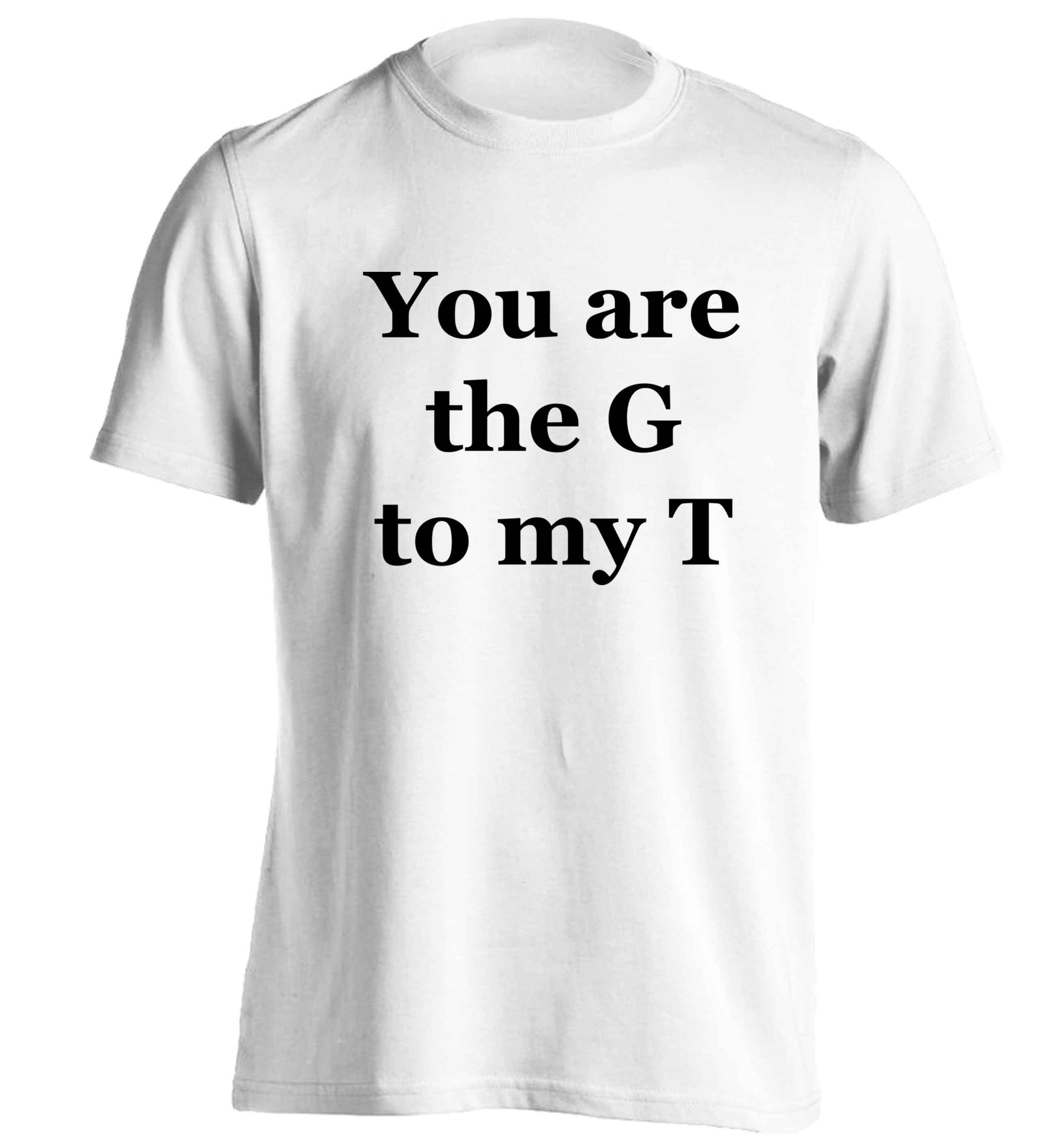 You are the G to my T adults unisex white Tshirt 2XL