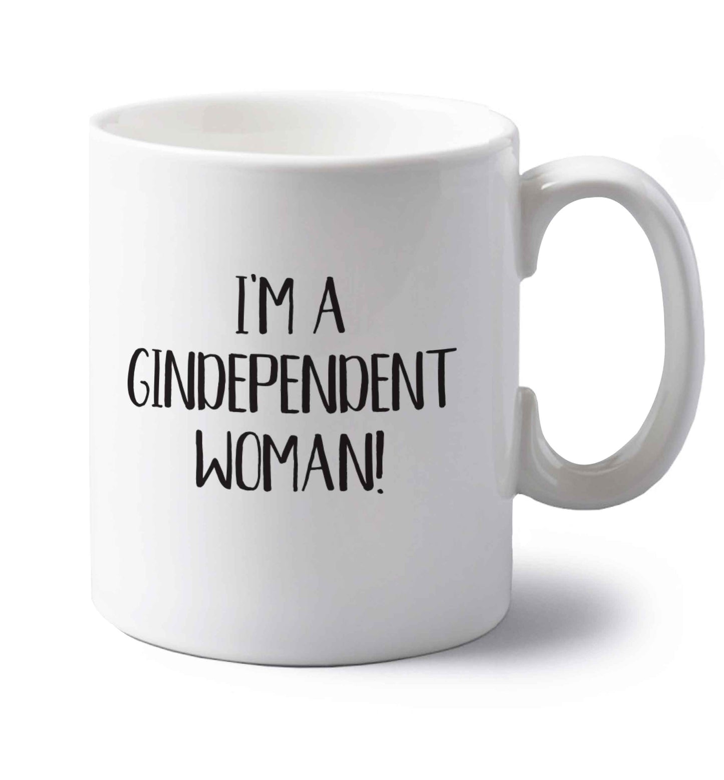 I'm a gindependent woman left handed white ceramic mug 