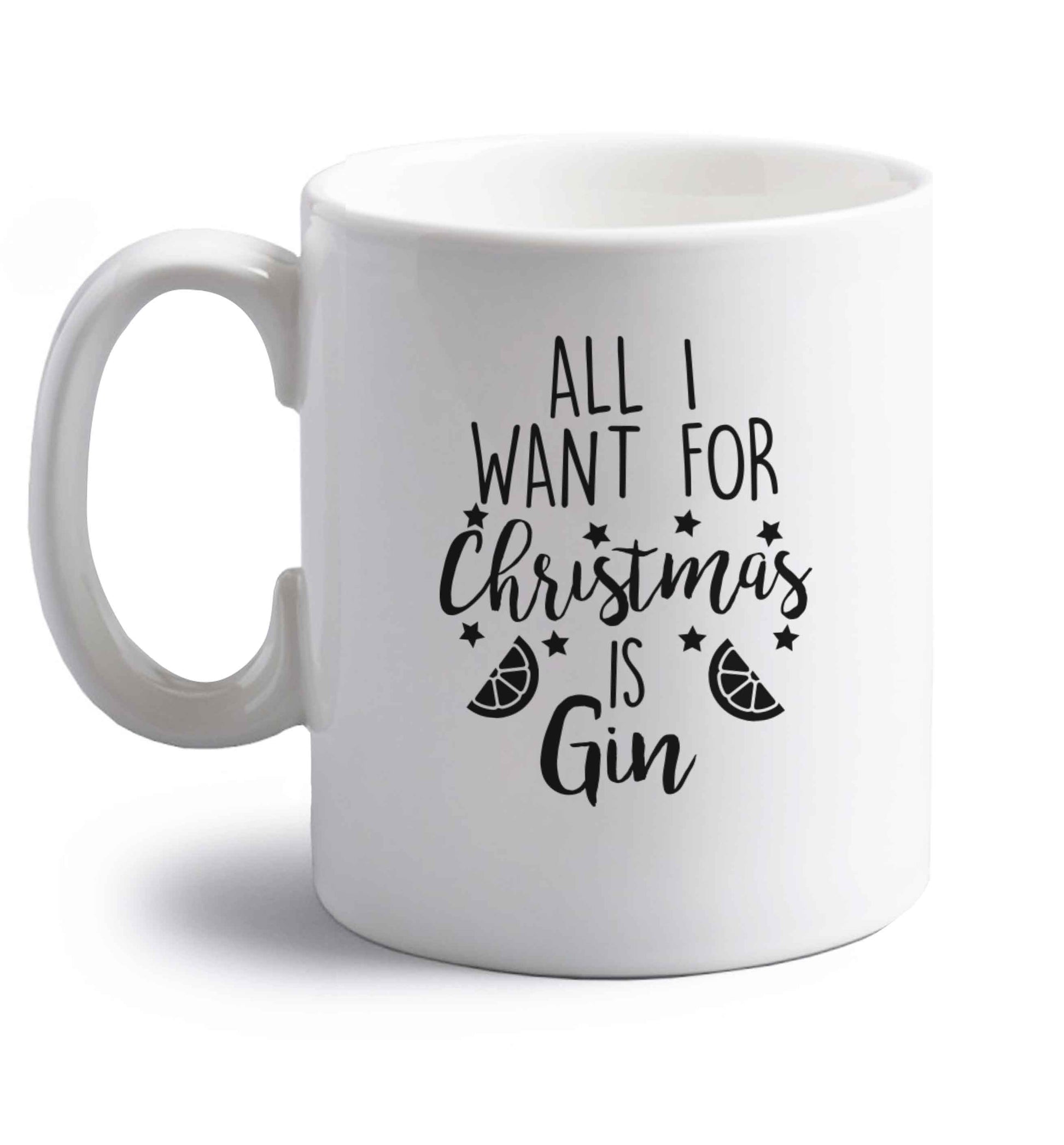 All I want for Christmas is gin right handed white ceramic mug 