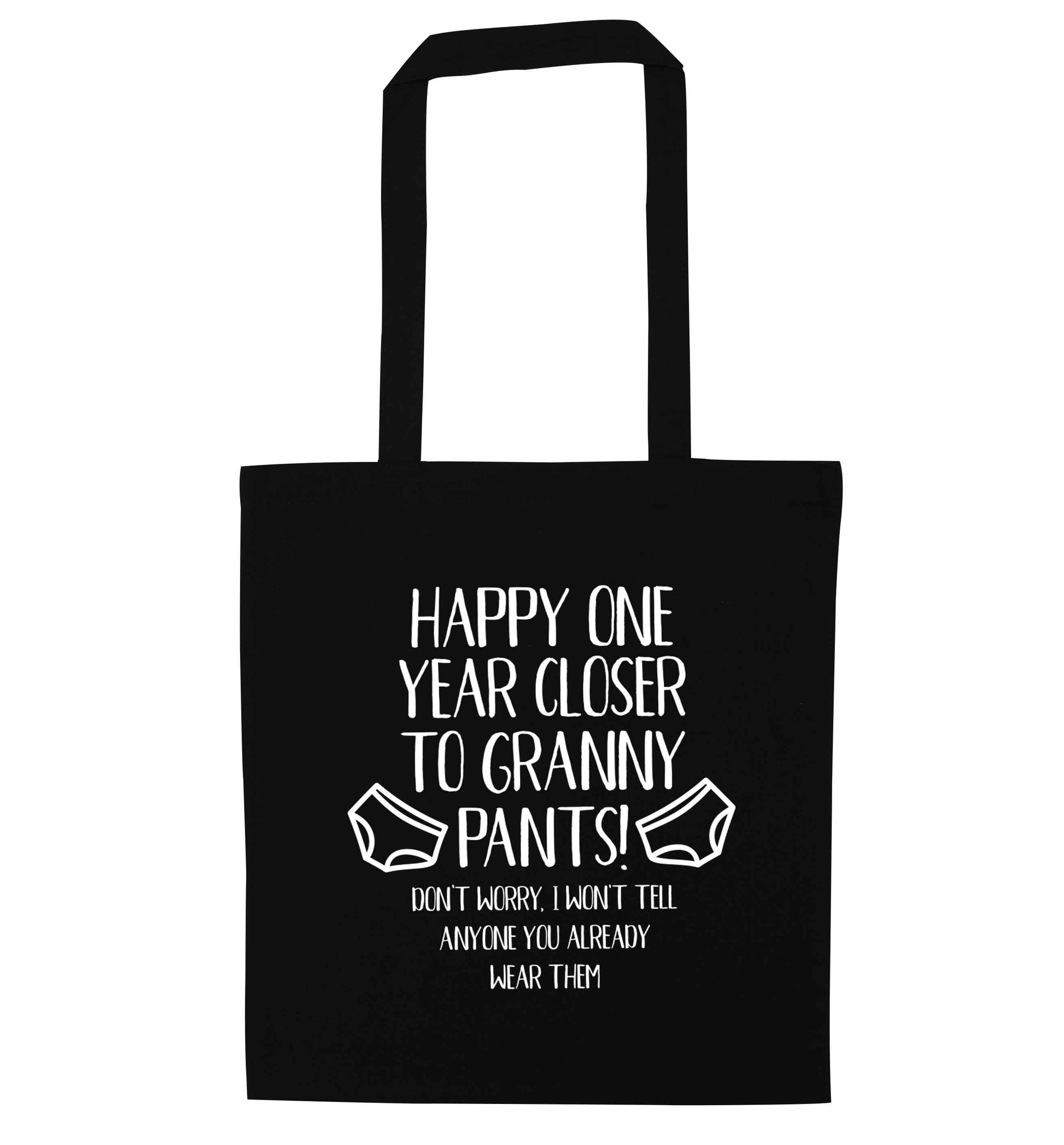 Happy one year closer to granny pants black tote bag