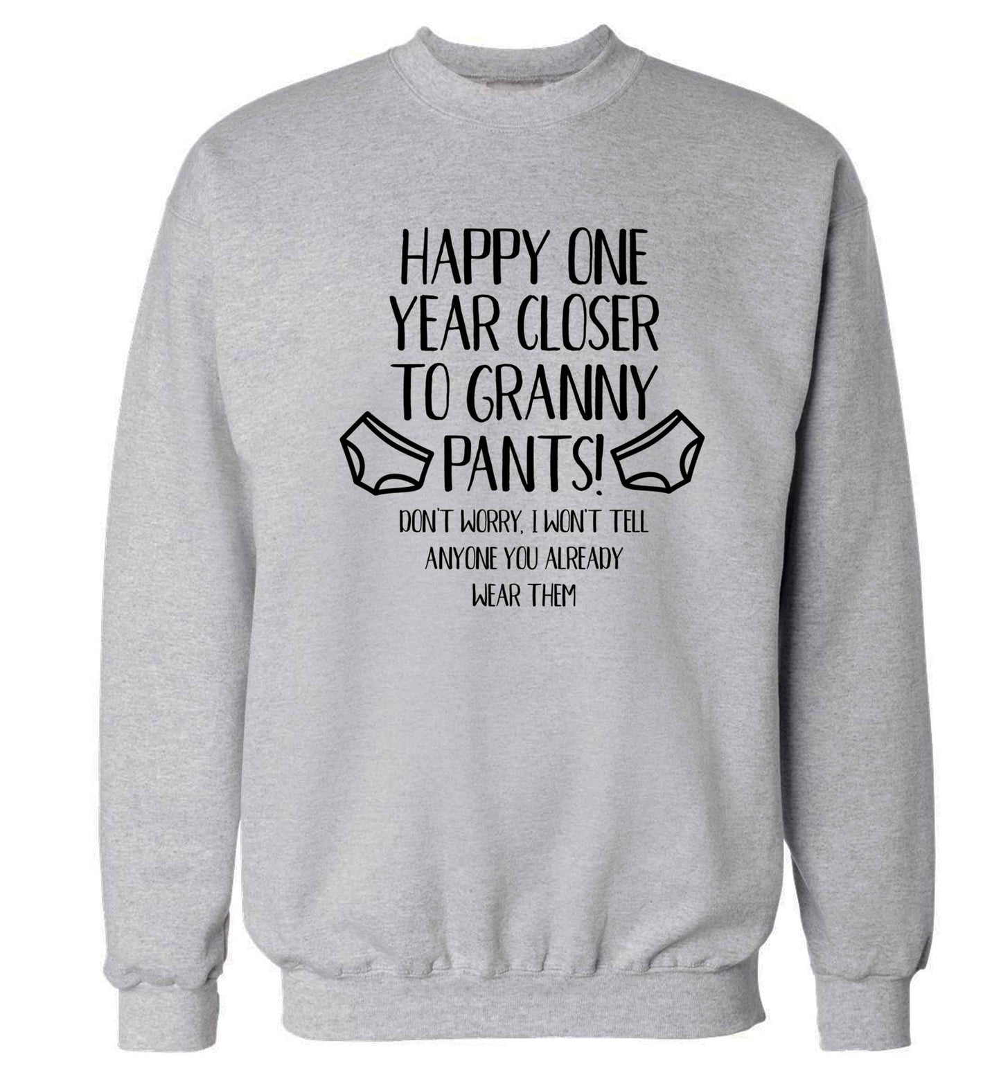 Happy one year closer to granny pants Adult's unisex grey Sweater 2XL