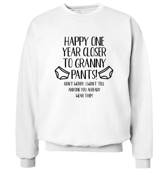 Happy one year closer to granny pants Adult's unisex white Sweater 2XL