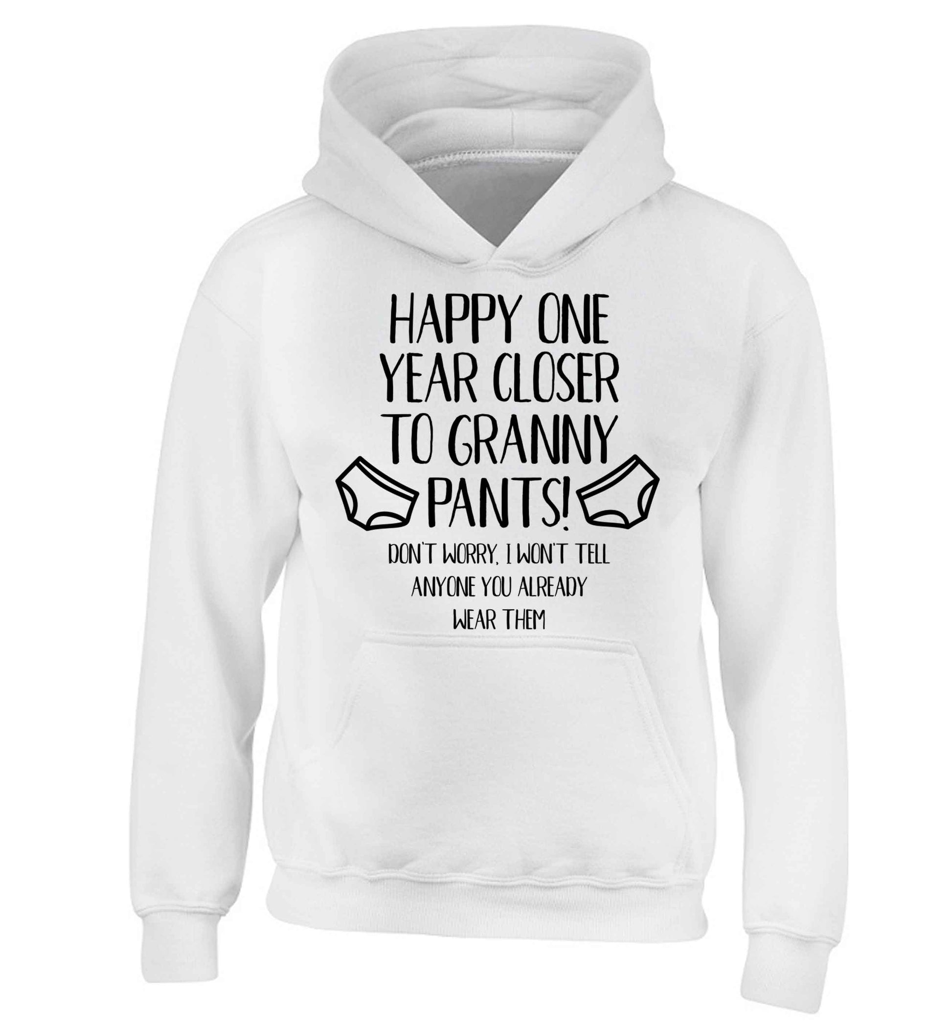 Happy one year closer to granny pants children's white hoodie 12-13 Years