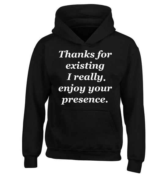 Thanks for existing I really enjoy your presence children's black hoodie 12-13 Years