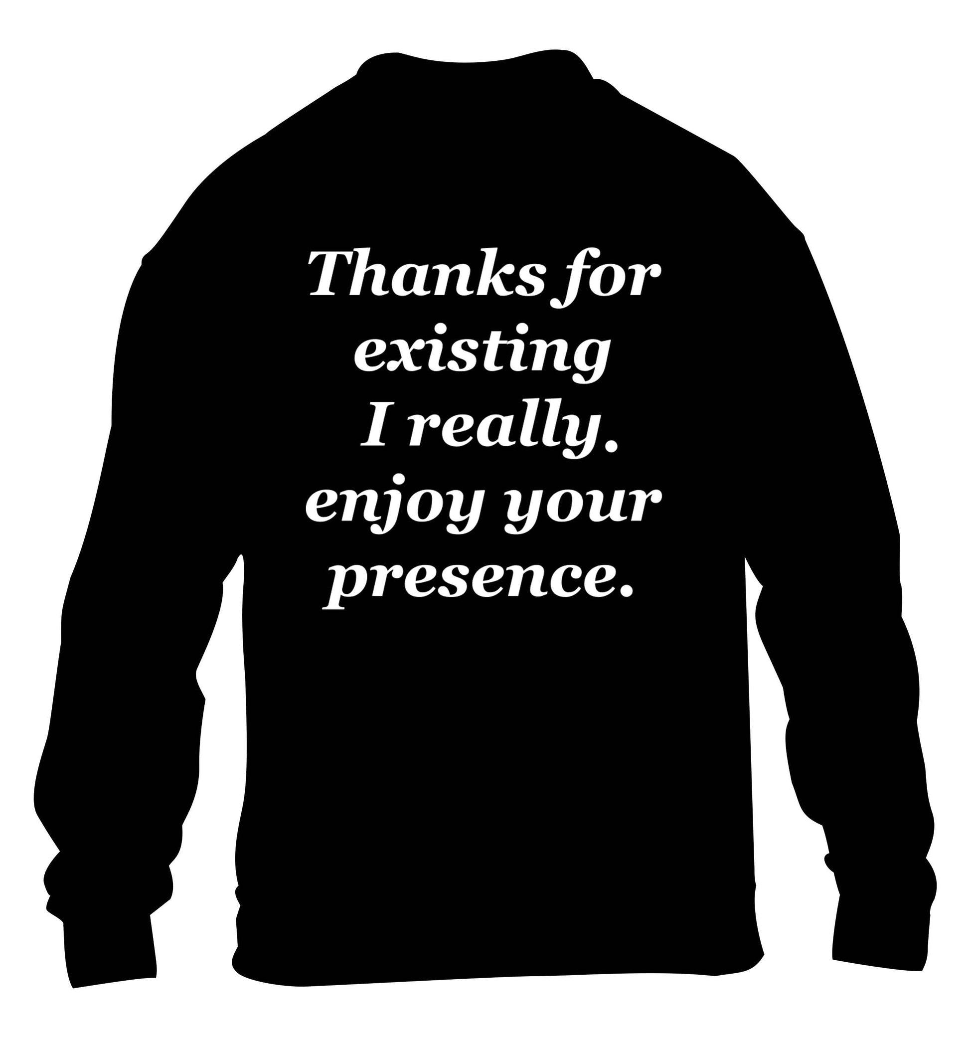 Thanks for existing I really enjoy your presence children's black sweater 12-13 Years