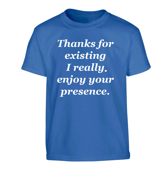 Thanks for existing I really enjoy your presence Children's blue Tshirt 12-13 Years
